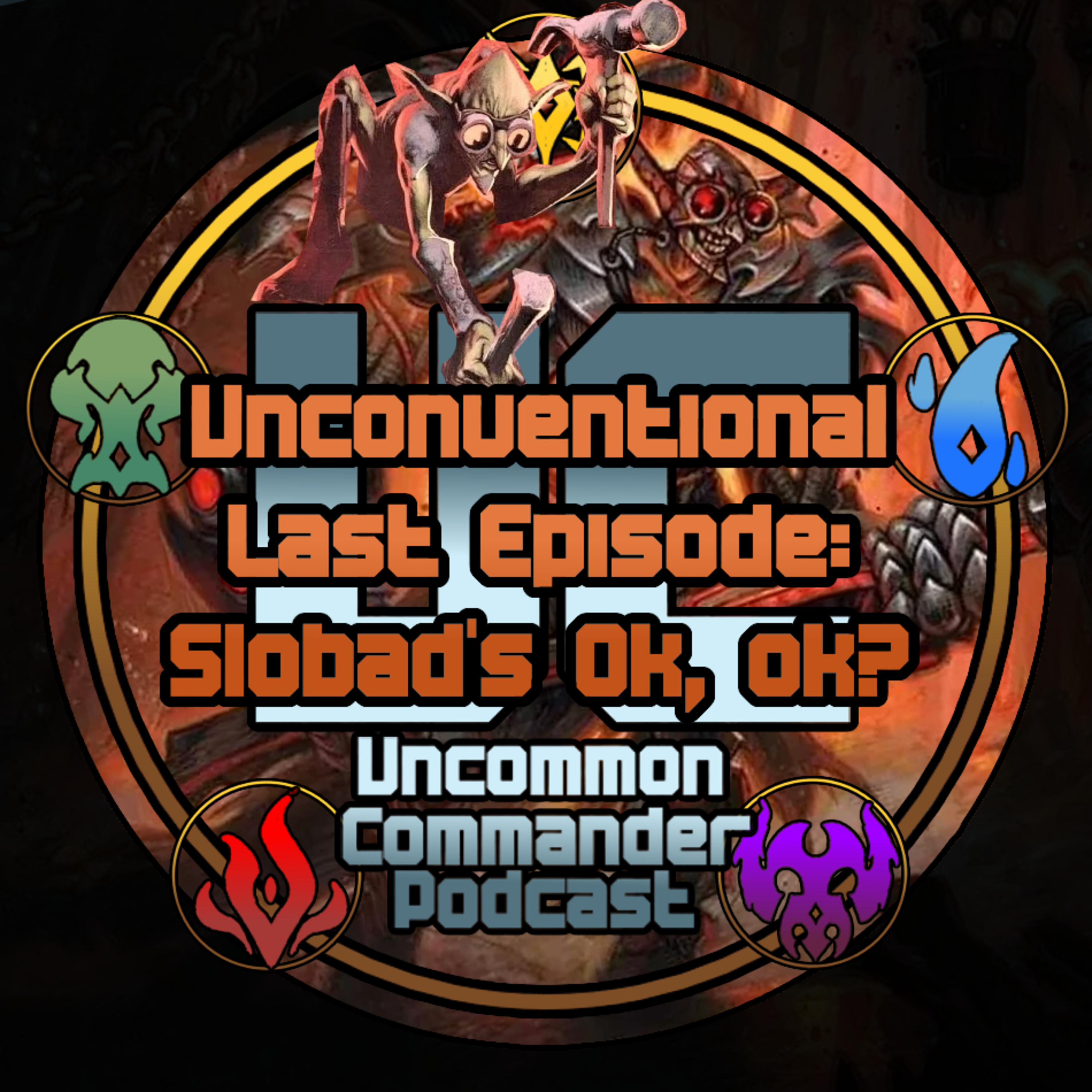 Slobad is Ok, Ok? - Uncommon Commander/Unconventional FINALE ft HobbesQ