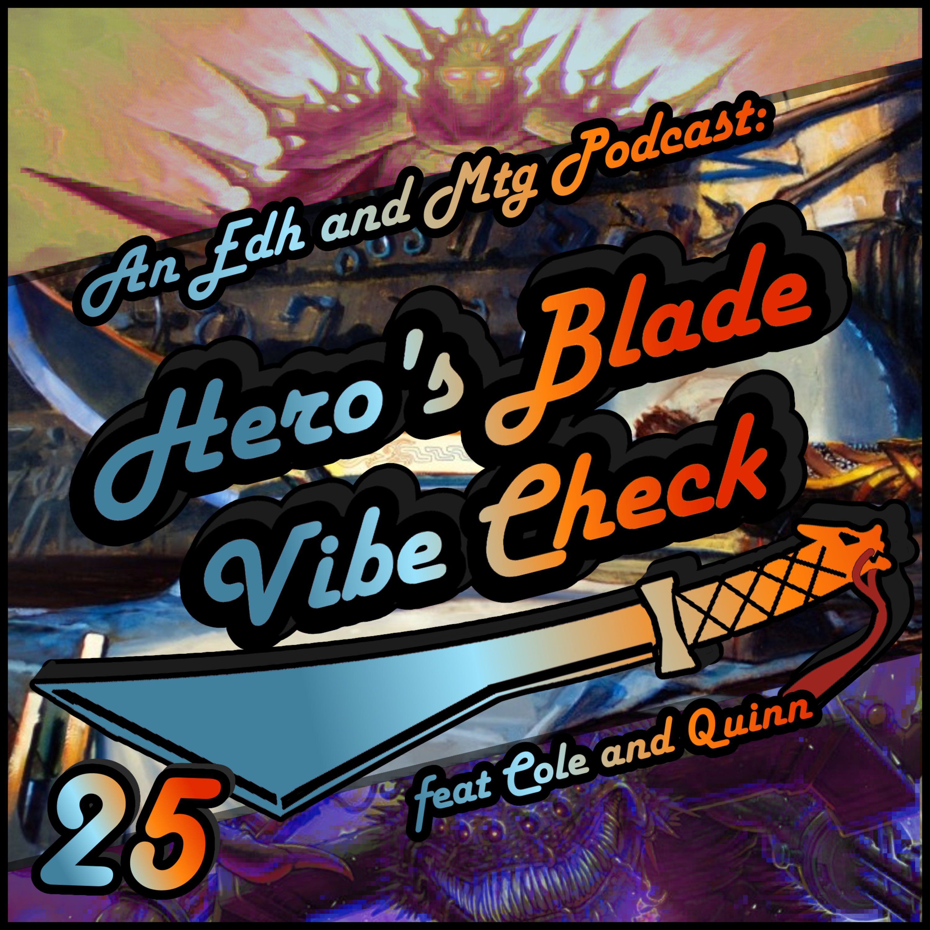 Hero\'s Blade Vibe Check, an EDH and MTG Podcast