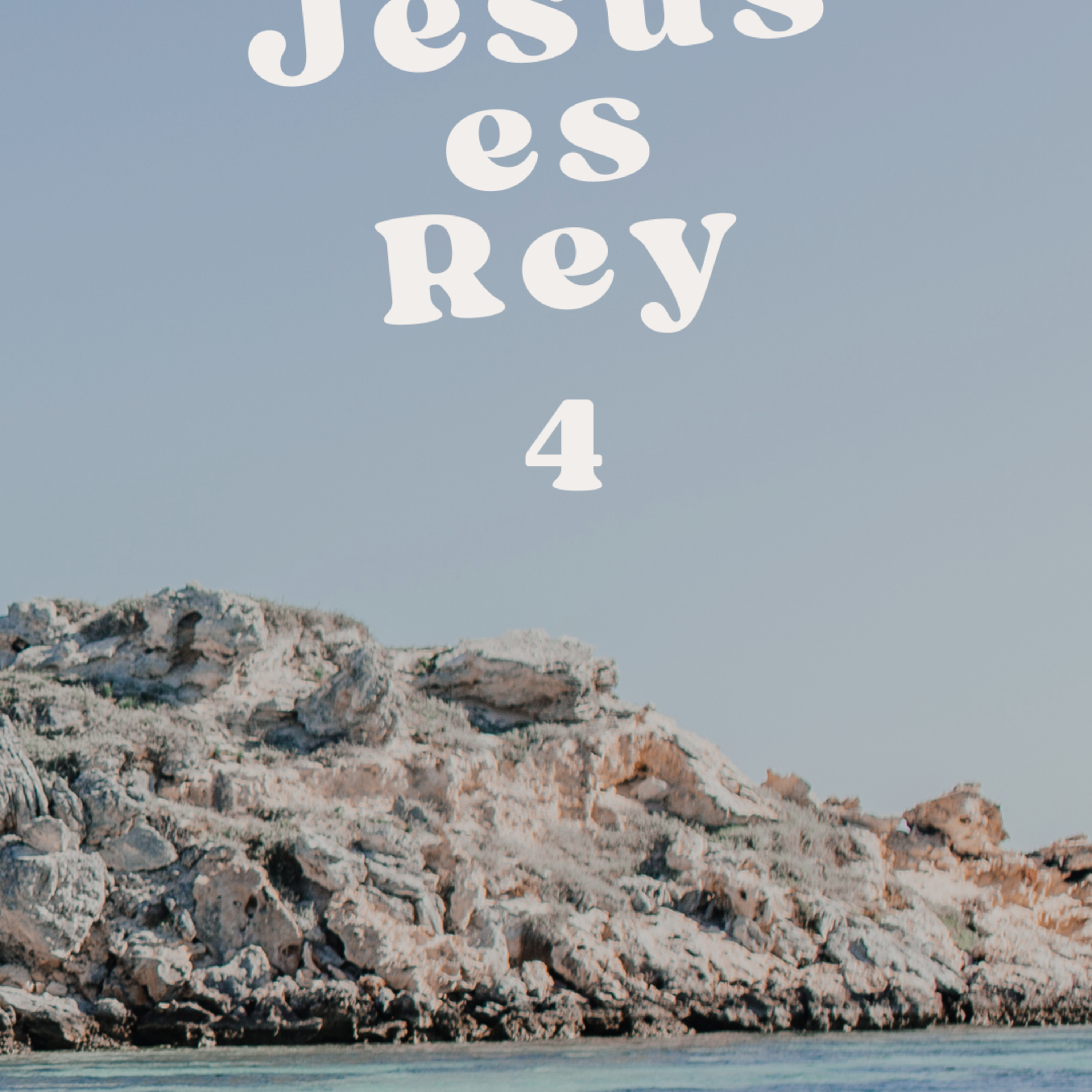JESÚS ES REY, DÍA 4
