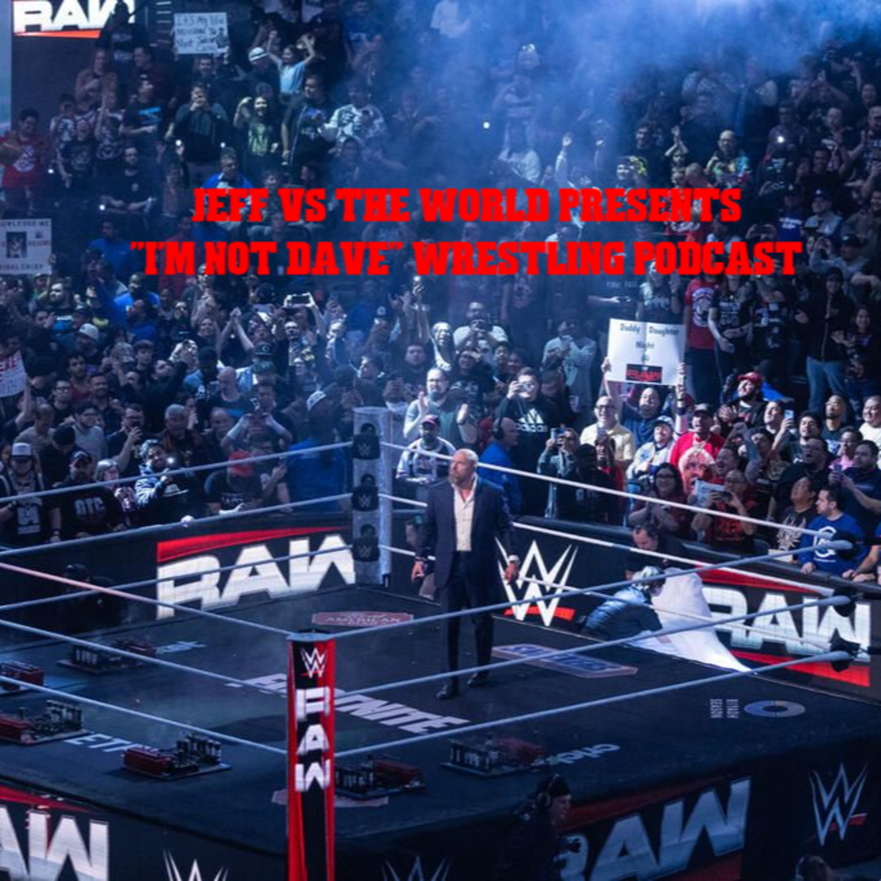 Jeff Vs The World Presents "I'm Not Dave" Wrestling Podcast episode artwork