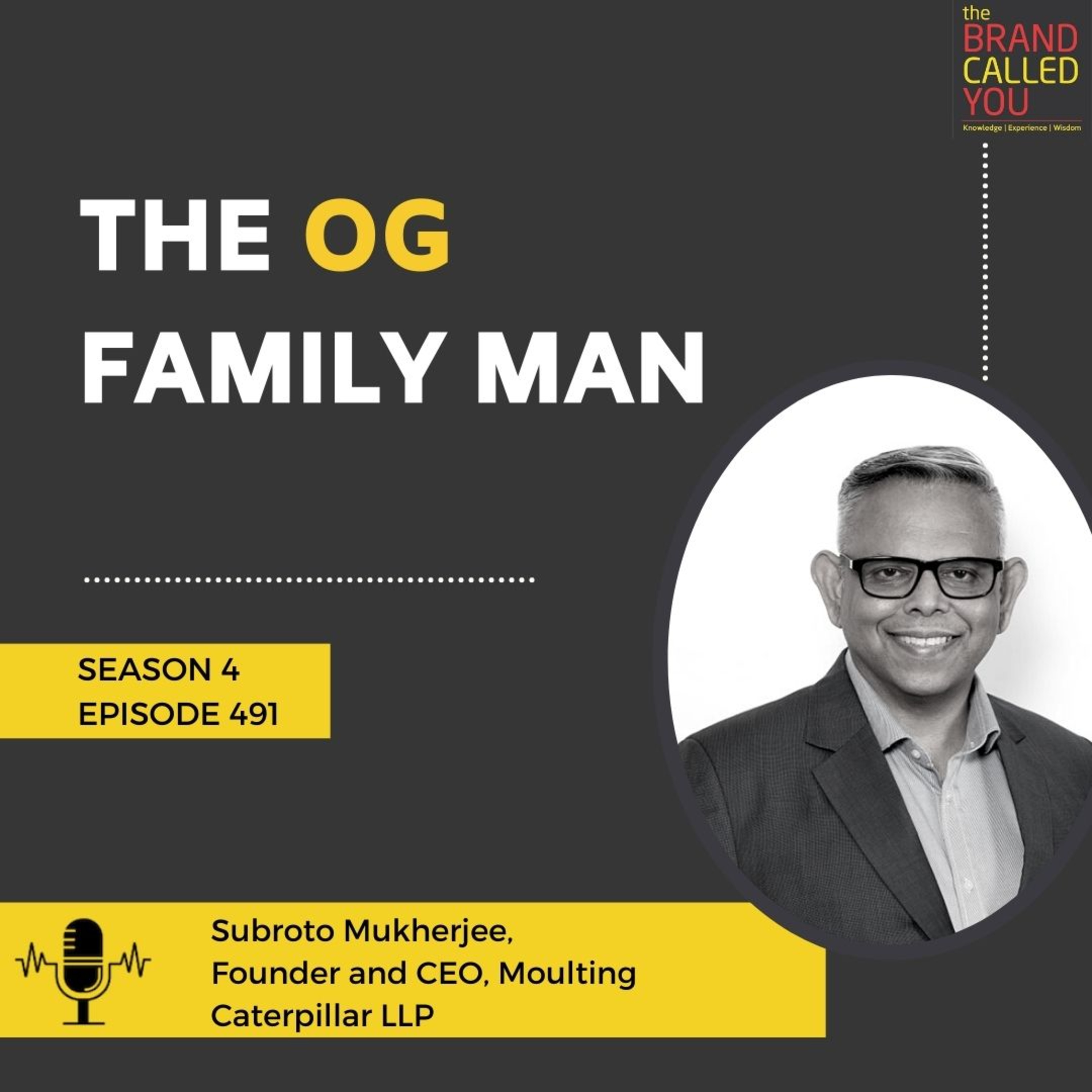 The OG Family Man | Subroto Mukherjee | Founder and CEO | Moulting Caterpillar LLP |