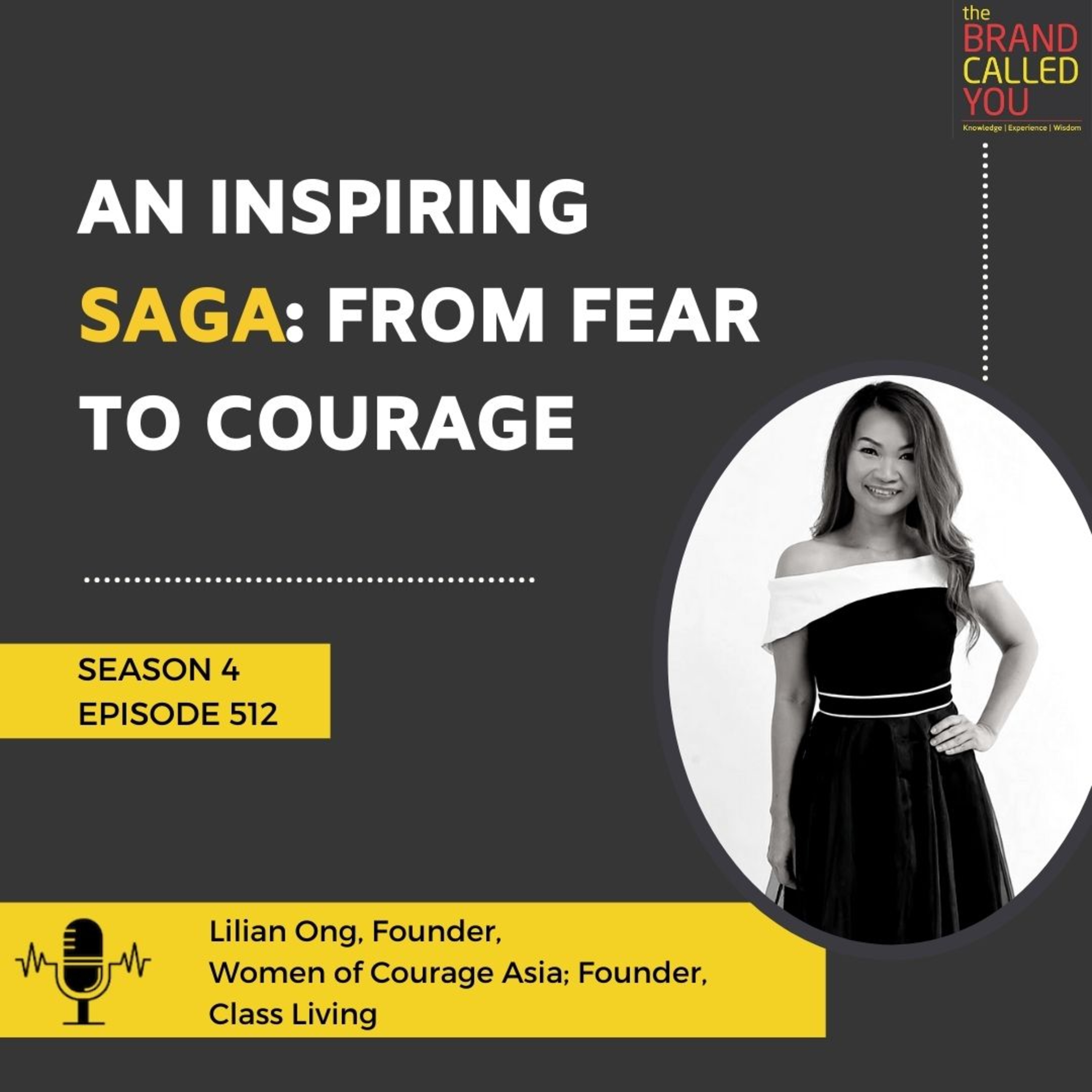 An Inspiring Saga: From Fear to Courage | Lilian Ong | Founder, Women of Courage Asia; Founder, Class Living