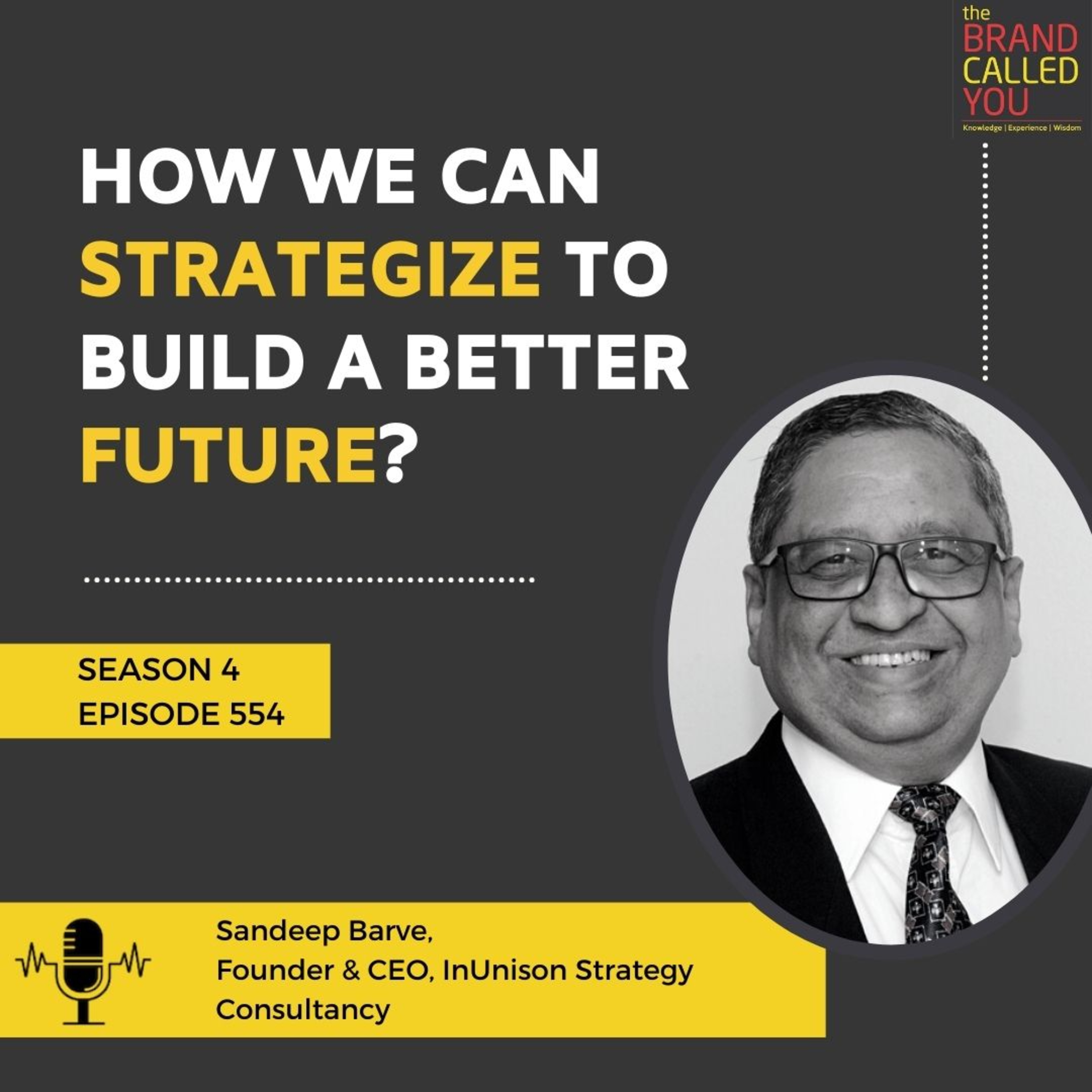 How we can strategize to Build a better Future? | Sandeep Barve, Founder & CEO, InUnison Strategy Consultancy