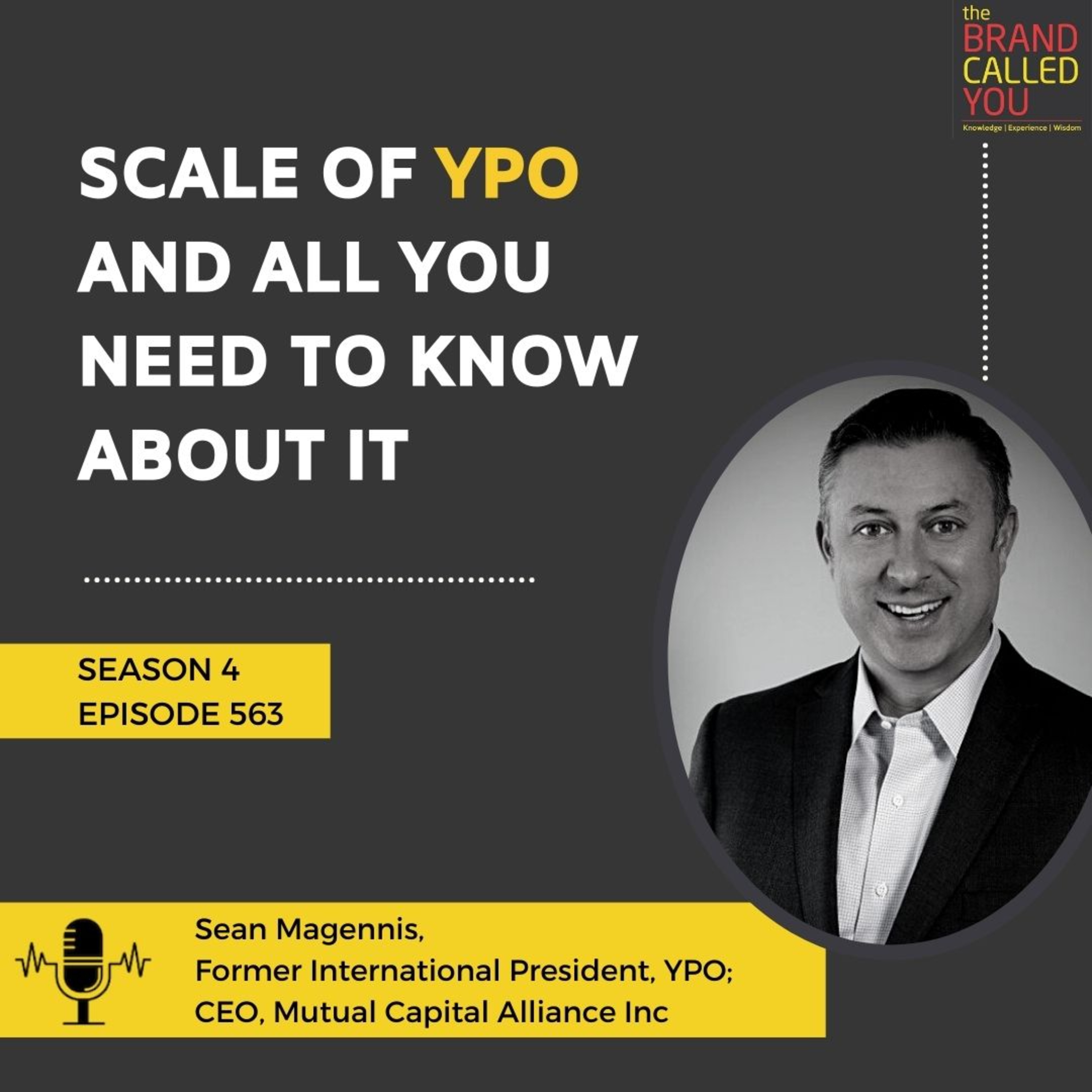 Scale of YPO and All you need to Know about it | Sean Magennis, Former International President, YPO; CEO, Mutual Capital Alliance Inc