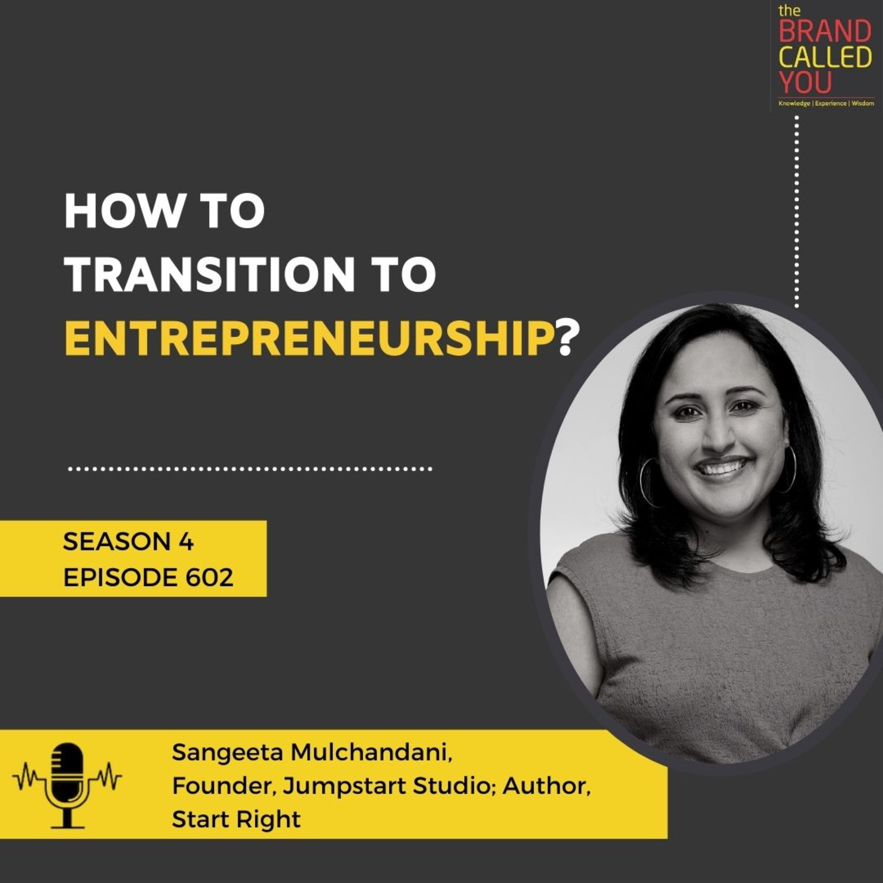 How to Transition to Entrepreneurship? | Sangeeta Mulchandani | Founder, Jumpstart Studio; Author, Start Right