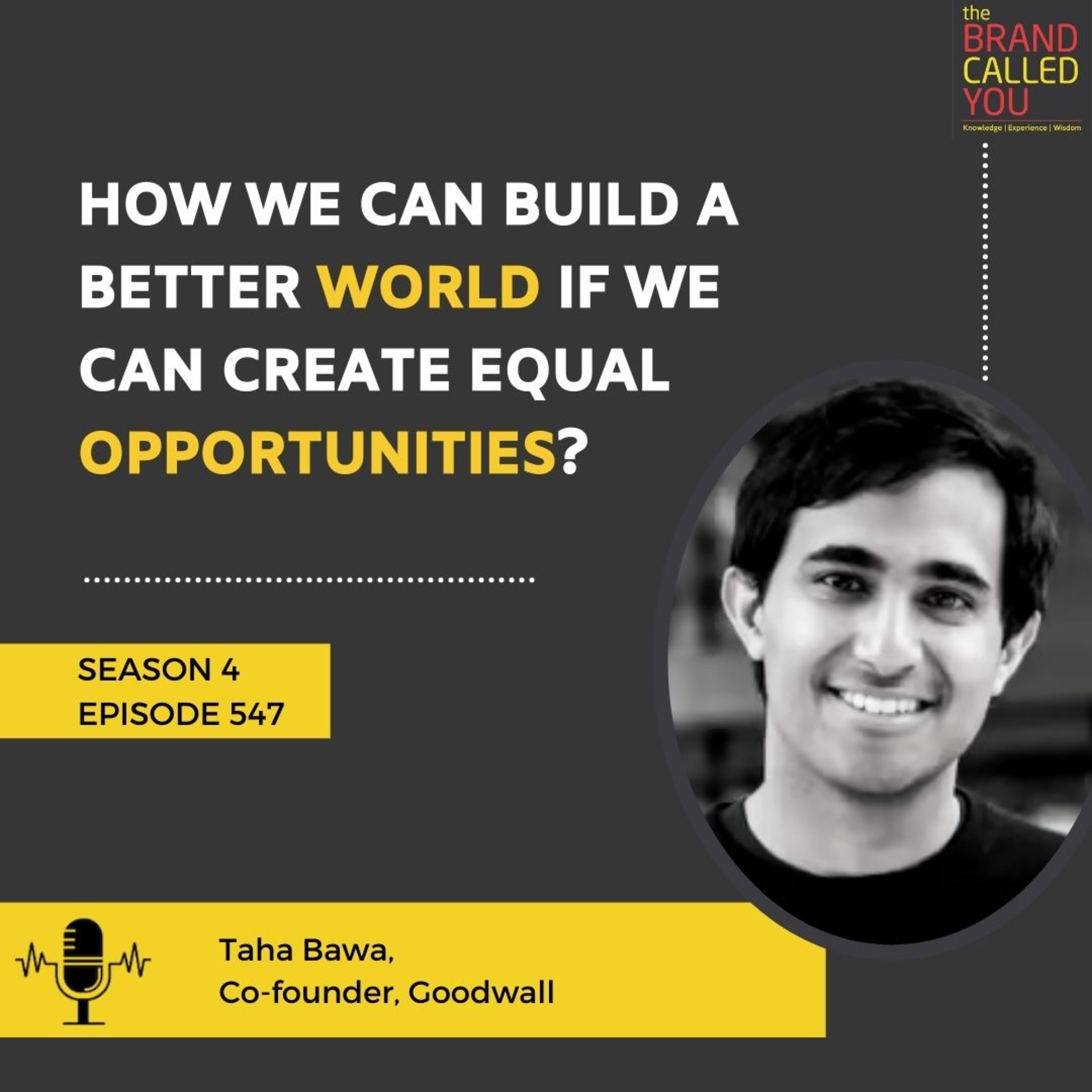 How we can build a better world if we can create Equal Opportunities? | Taha Bawa, Co-founder, Goodwall