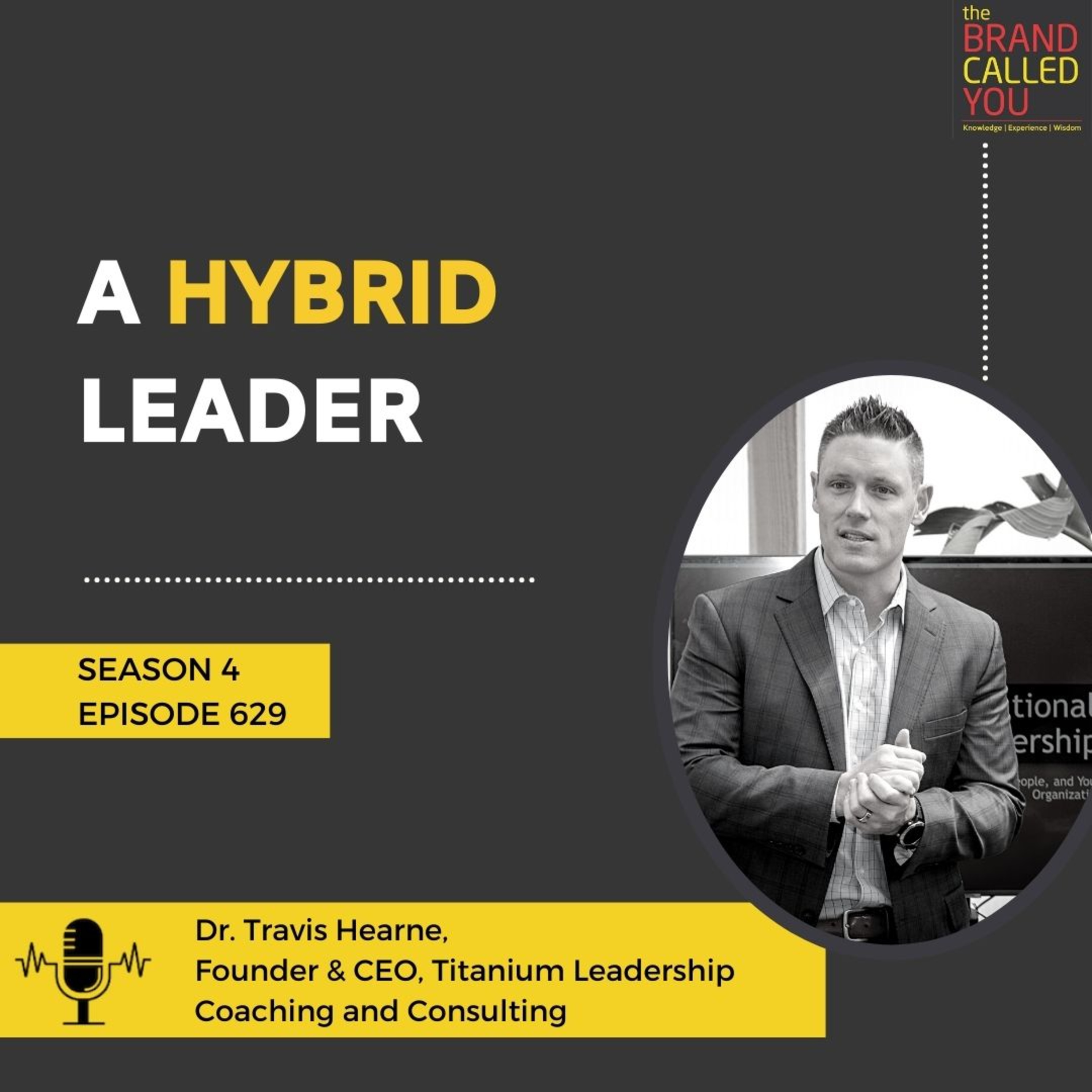 A hybrid leader | Dr. Travis Hearne | Founder & CEO | Titanium Leadership Coaching and Consulting |