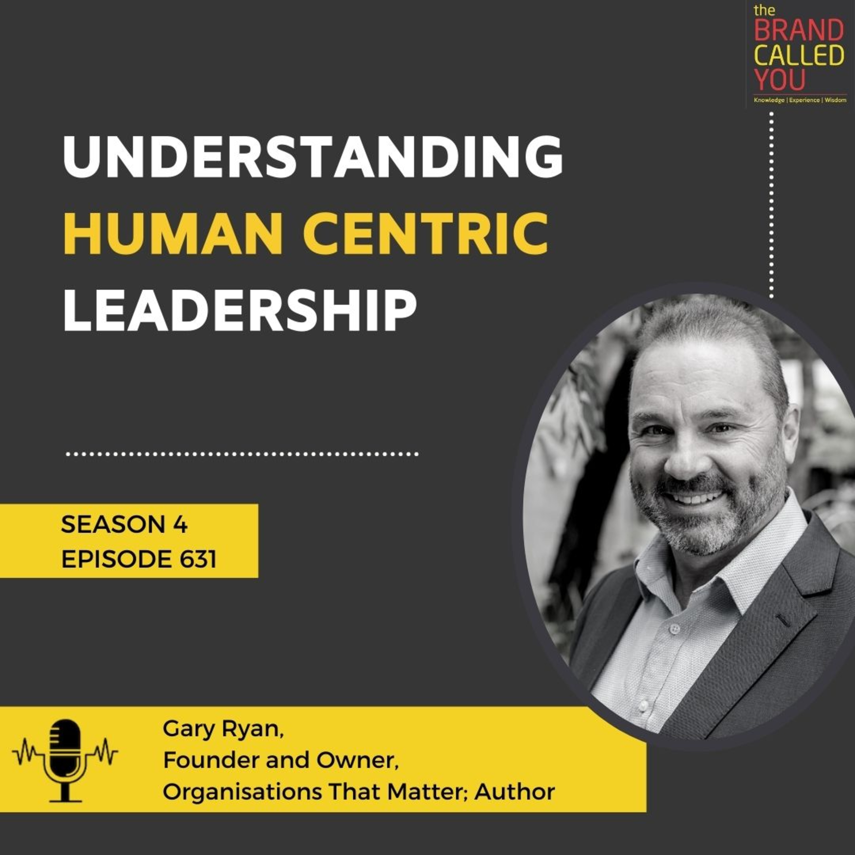 Understanding Human Centric Leadership | Gary Ryan | Founder and Owner, Organisations That Matter; Author