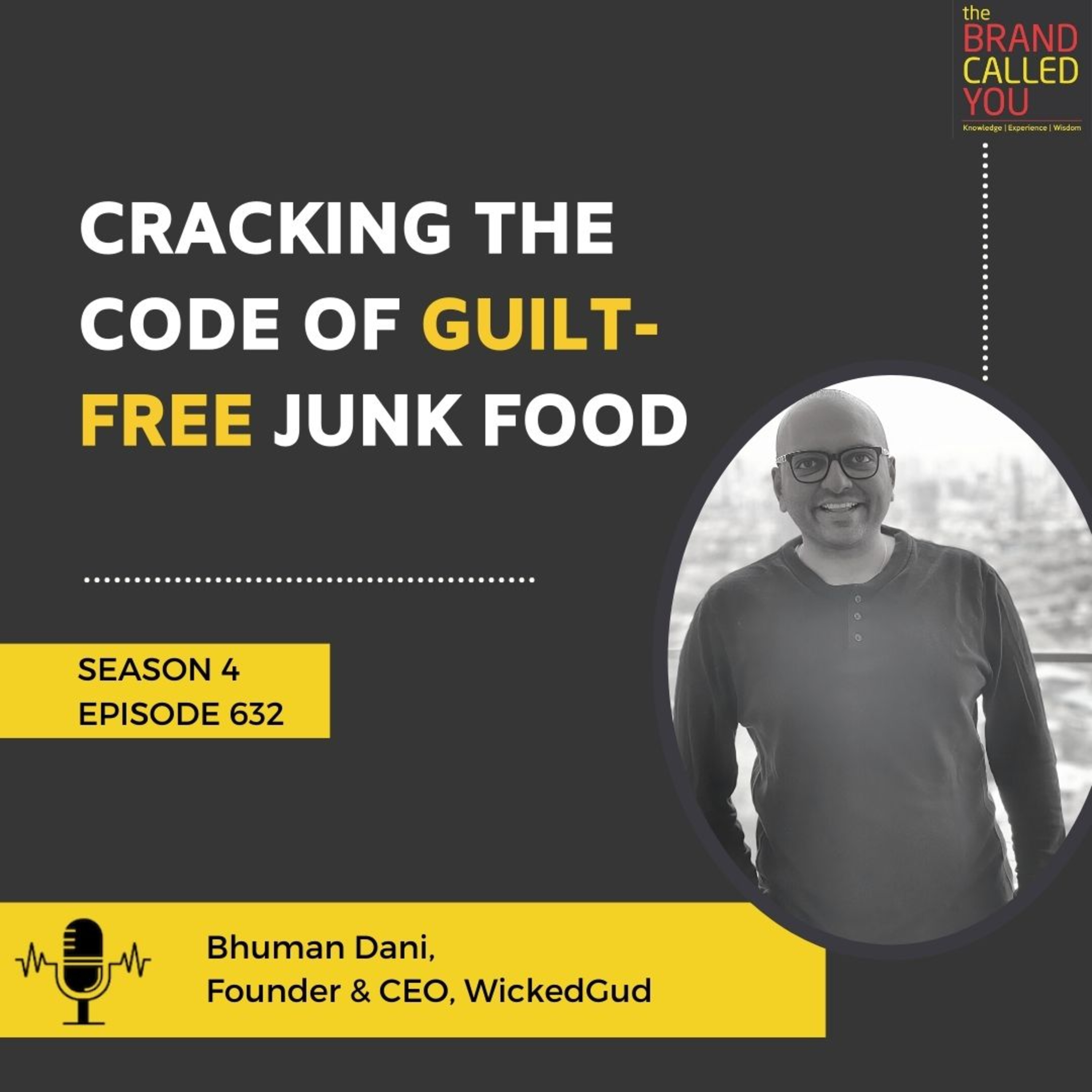 Cracking the Code of Guilt-Free Junk Food | Bhuman Dani, Founder & CEO, WickedGud