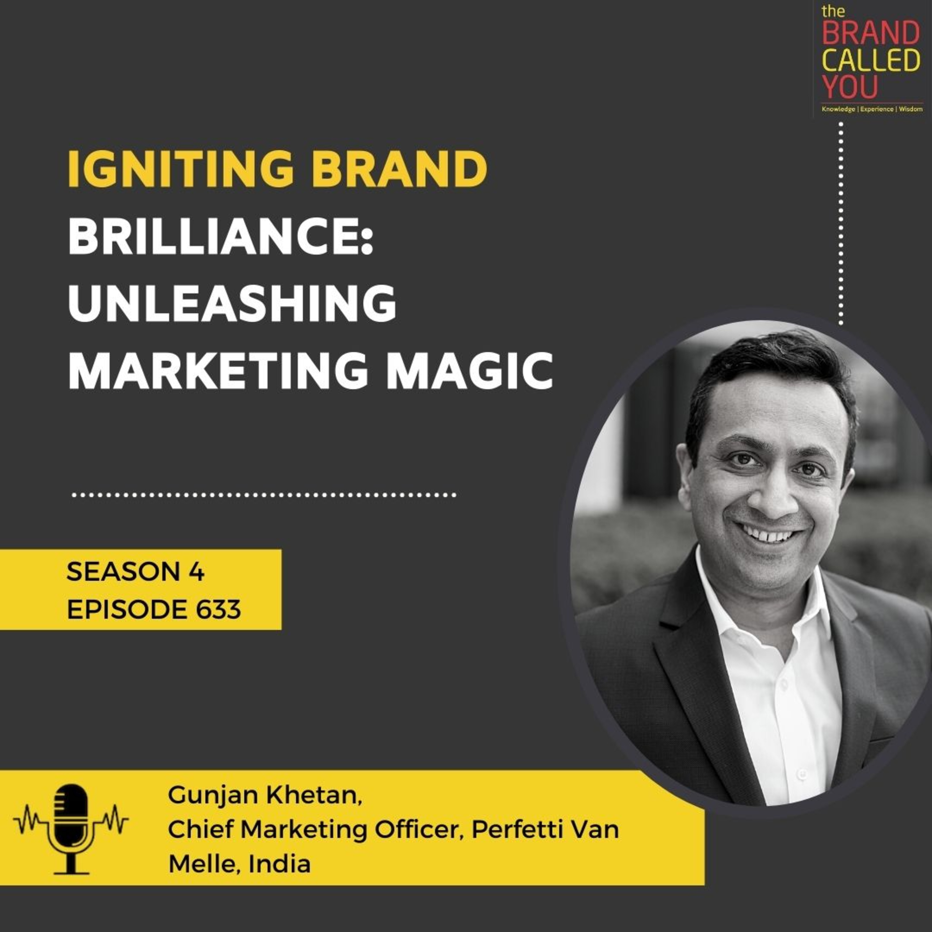 Igniting Brand Brilliance: Unleashing Marketing Magic | Gunjan Khetan, Chief Marketing Officer, Perfetti Van Melle, India