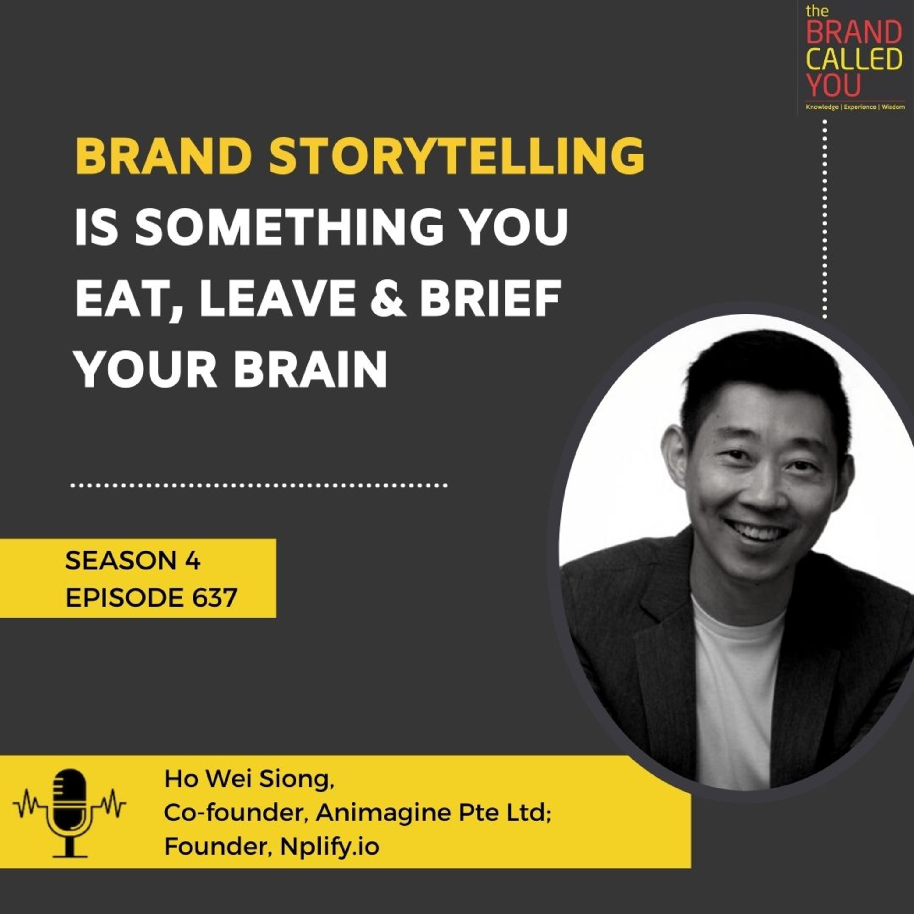 Brand storytelling is something you eat, leave & brief your brain | Ho Wei Siong | Co-founder | Animagine Pte Ltd | Founder | Nplify io |