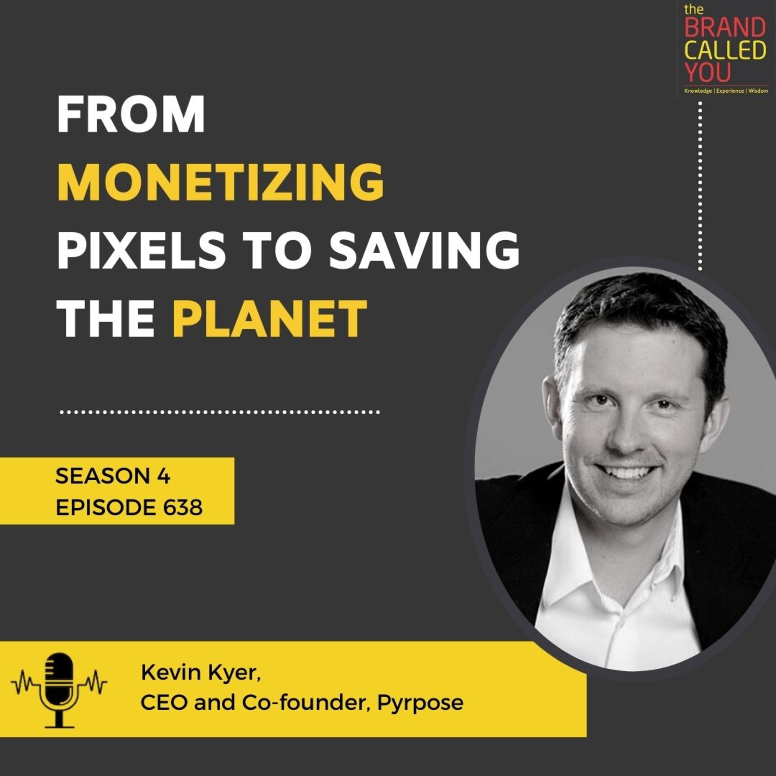 From Monetizing Pixels to Saving the Planet | Kevin Kyer, CEO and Co-founder, Pyrpose