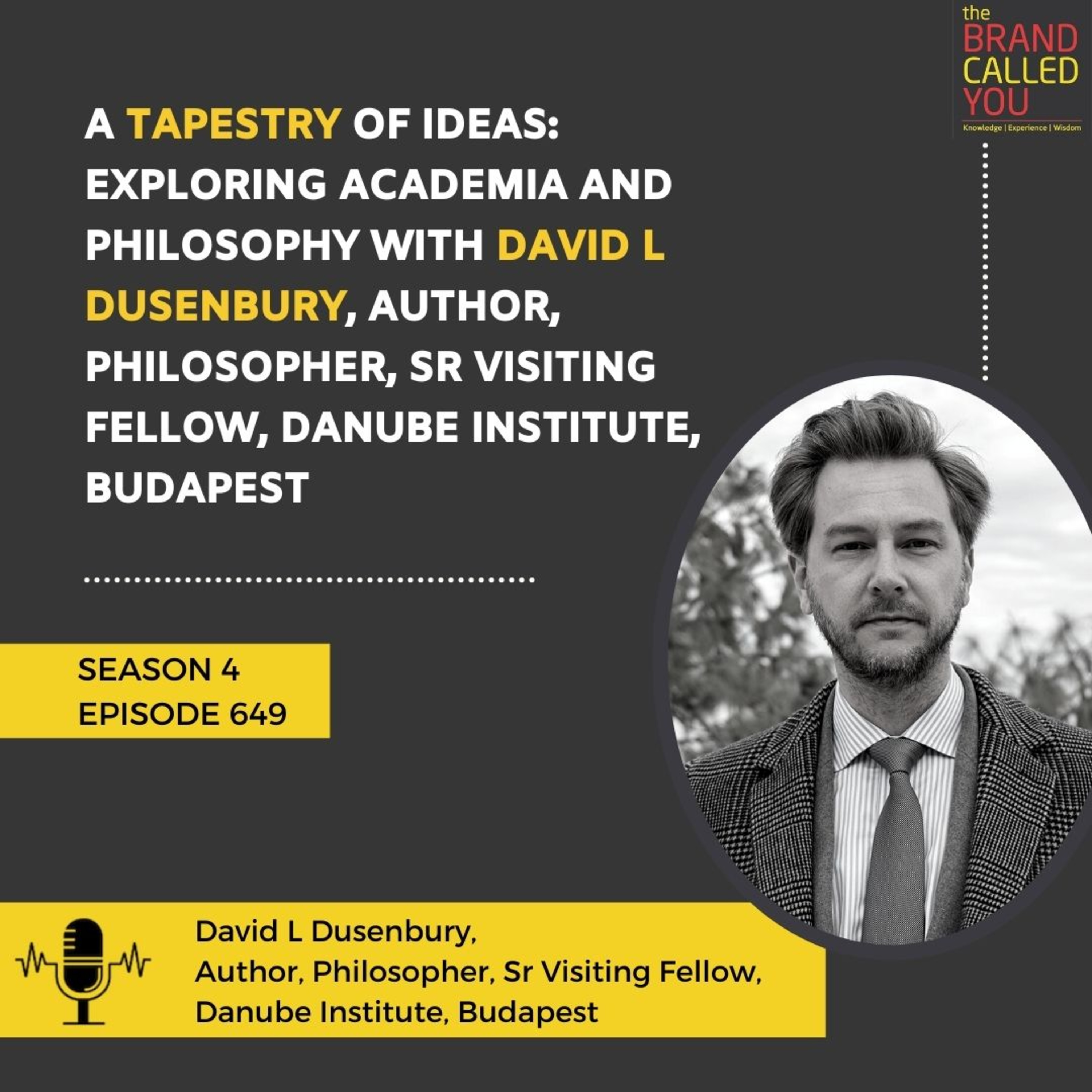 A Tapestry of Ideas: Exploring Academia and Philosophy with David L Dusenbury, Author, Philosopher, Sr Visiting Fellow, Danube Institute, Budapest