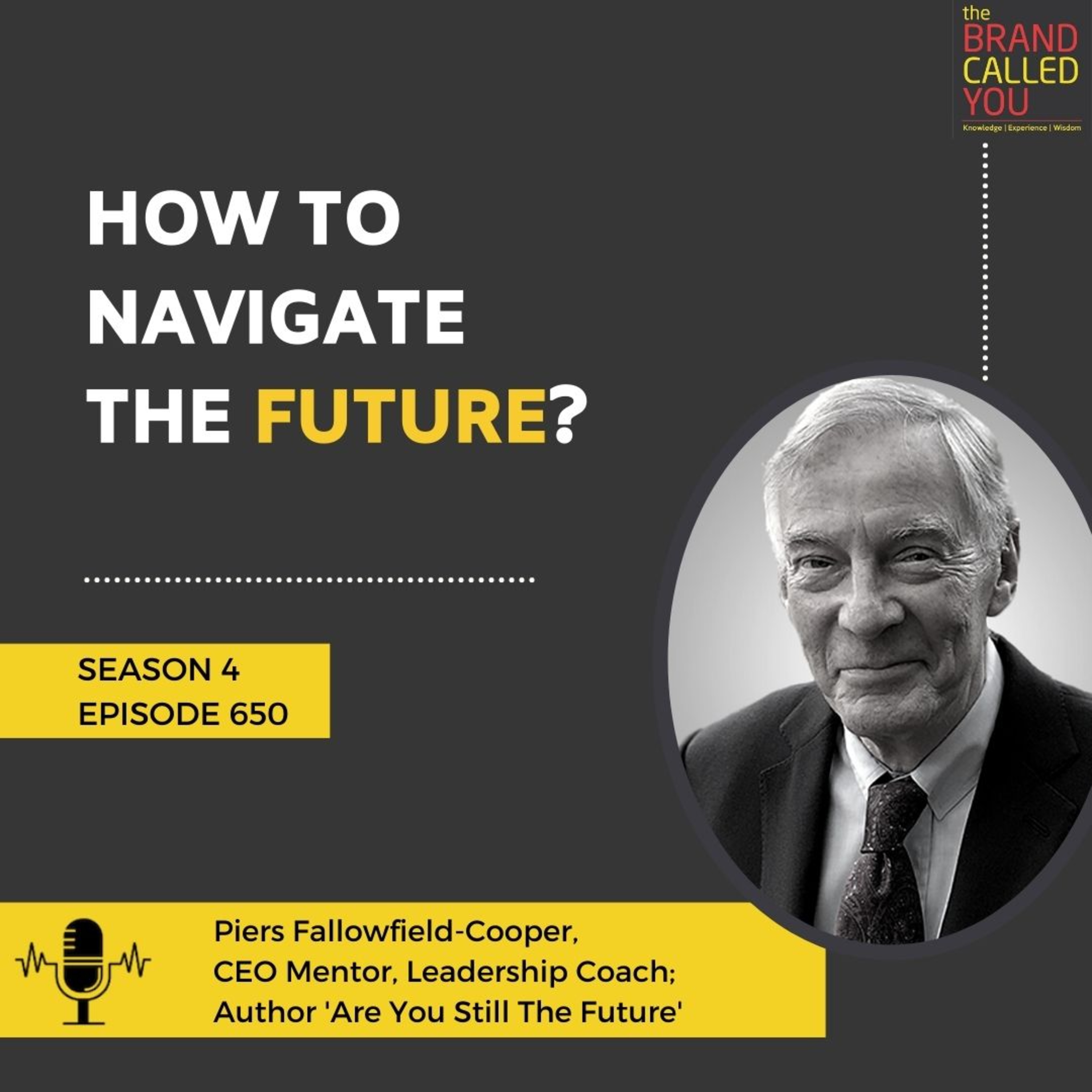 How to Navigate the Future? | Piers Fallowfield-Cooper | CEO Mentor, Leadership Coach; Author 'Are You Still The Future'