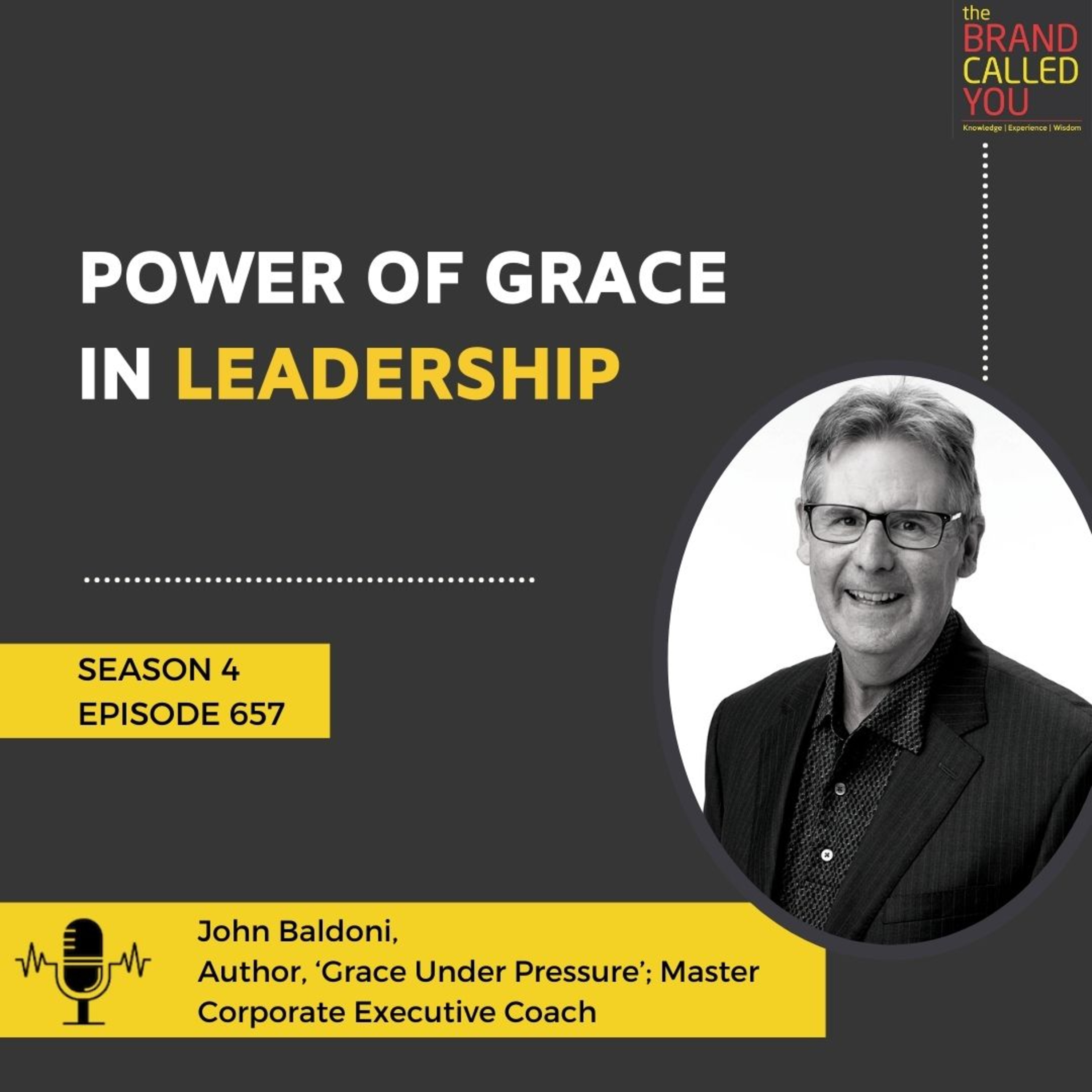 Power of Grace in Leadership | John Baldoni | Author, ‘Grace Under Pressure’; Master Corporate Executive Coach