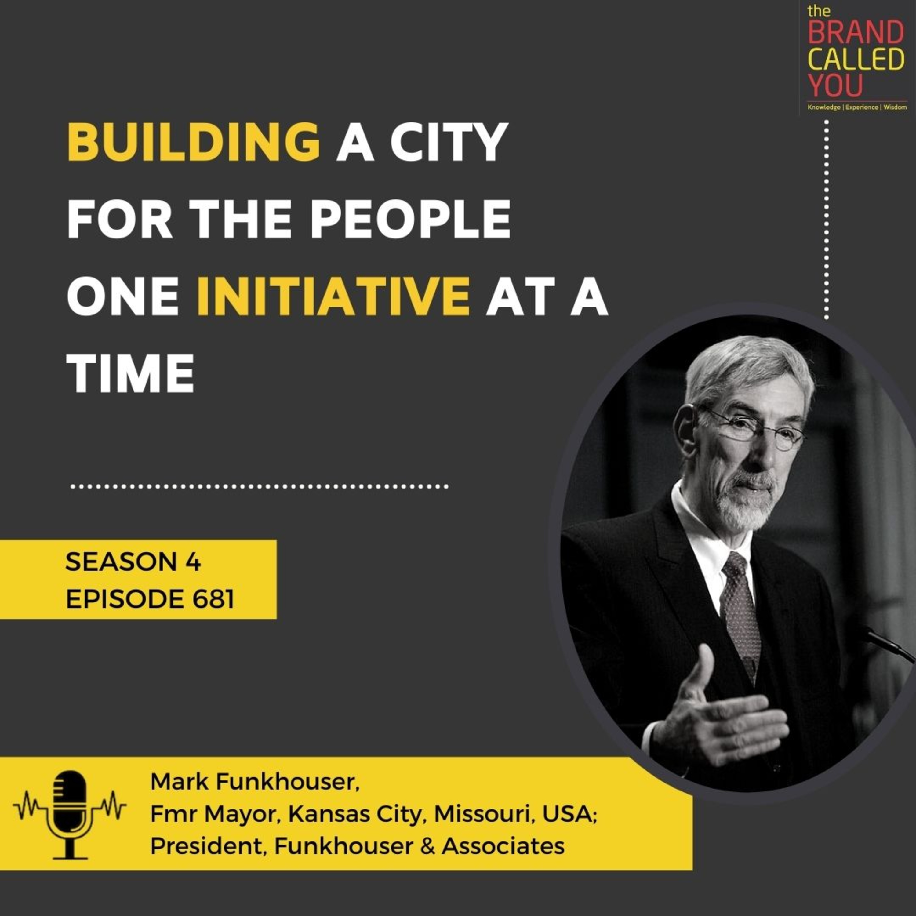 Building a City for the People, one Initiative at a Time | Mark Funkhouser, Fmr Mayor, Kansas City, Missouri, USA; President, Funkhouser & Associates