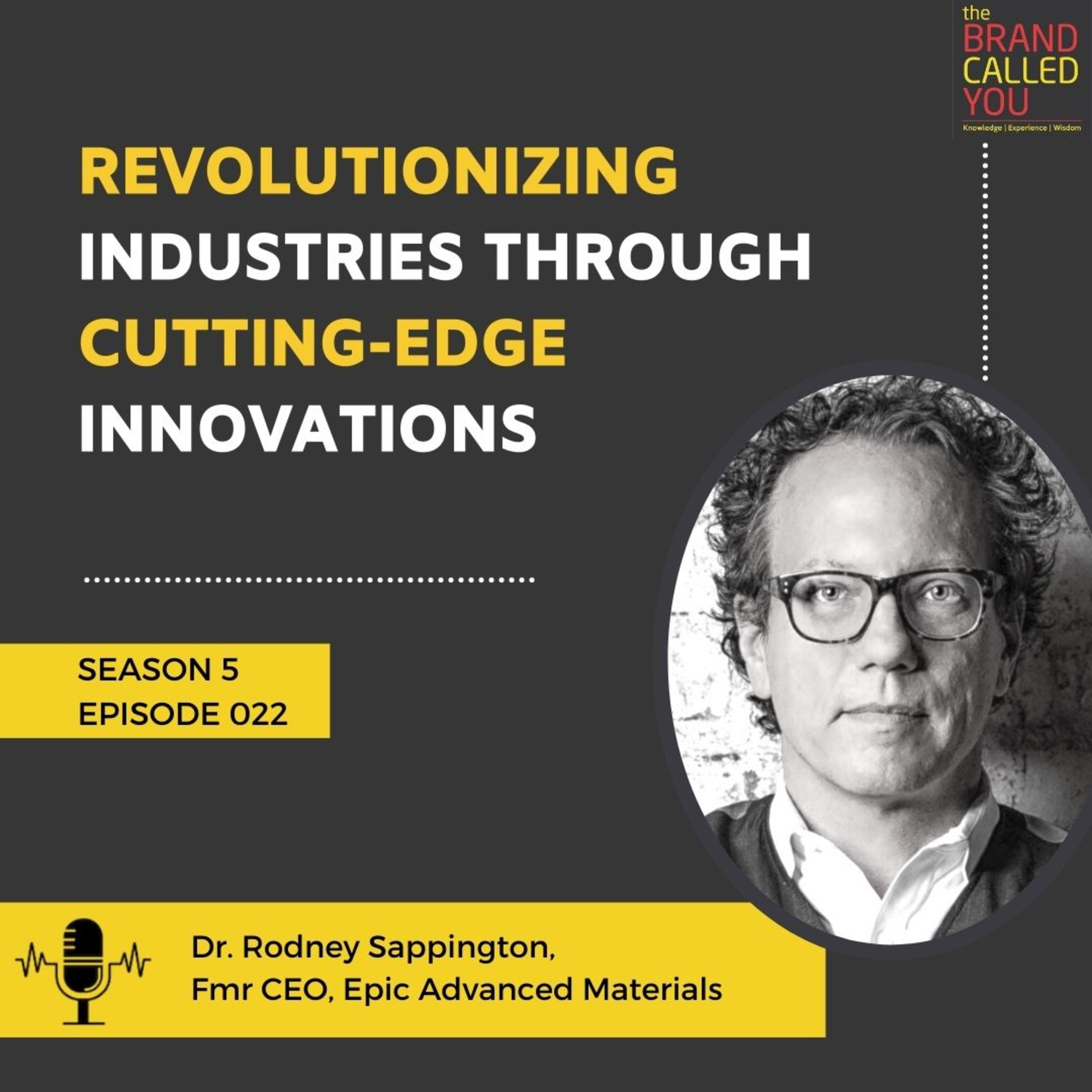 Revolutionizing Industries through Cutting-Edge Innovations | Dr. Rodney Sappington, Fmr CEO, Epic Advanced Materials