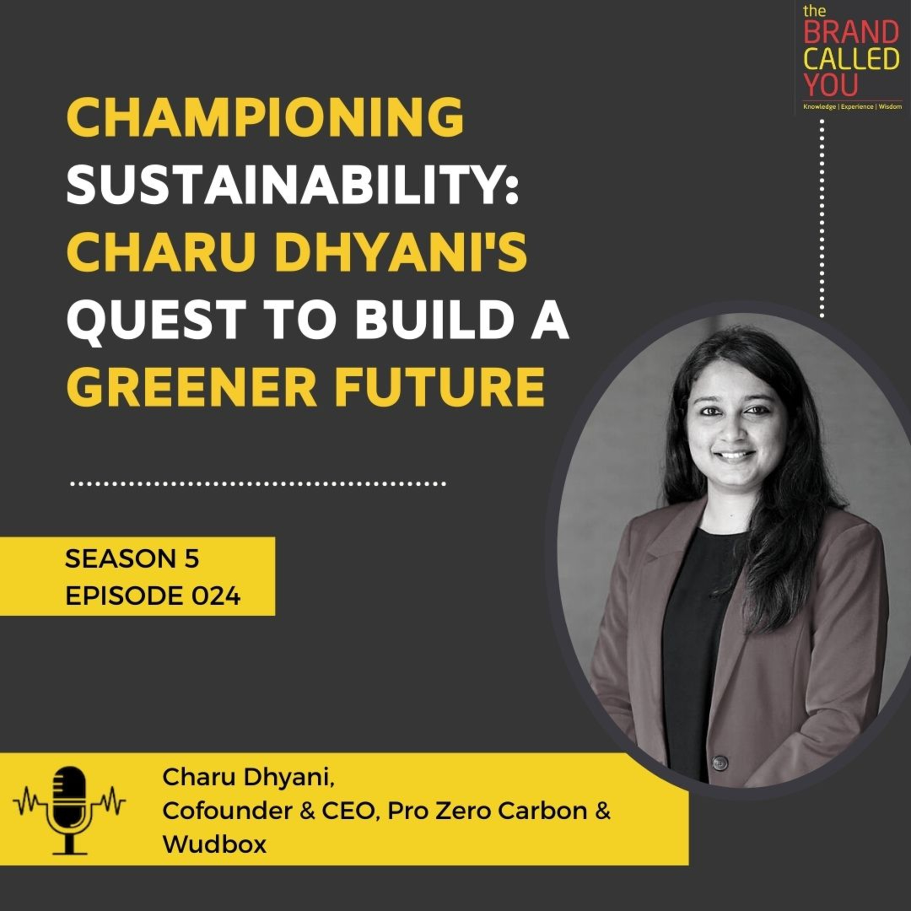 Championing Sustainability: Charu Dhyani's Quest to Build a Greener Future | Charu Dhyani, Cofounder & CEO, Pro Zero Carbon & Wudbox