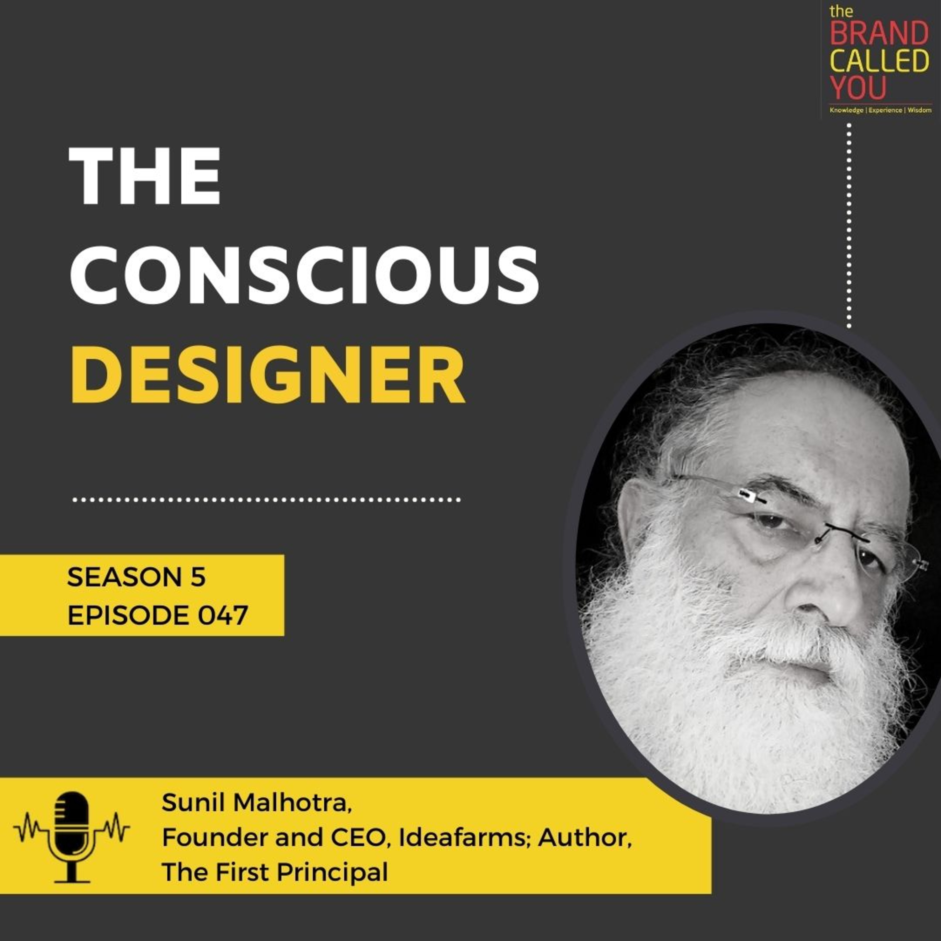 The Conscious Designer | Sunil Malhotra | Founder and CEO, Ideafarms; Author, The First Principal