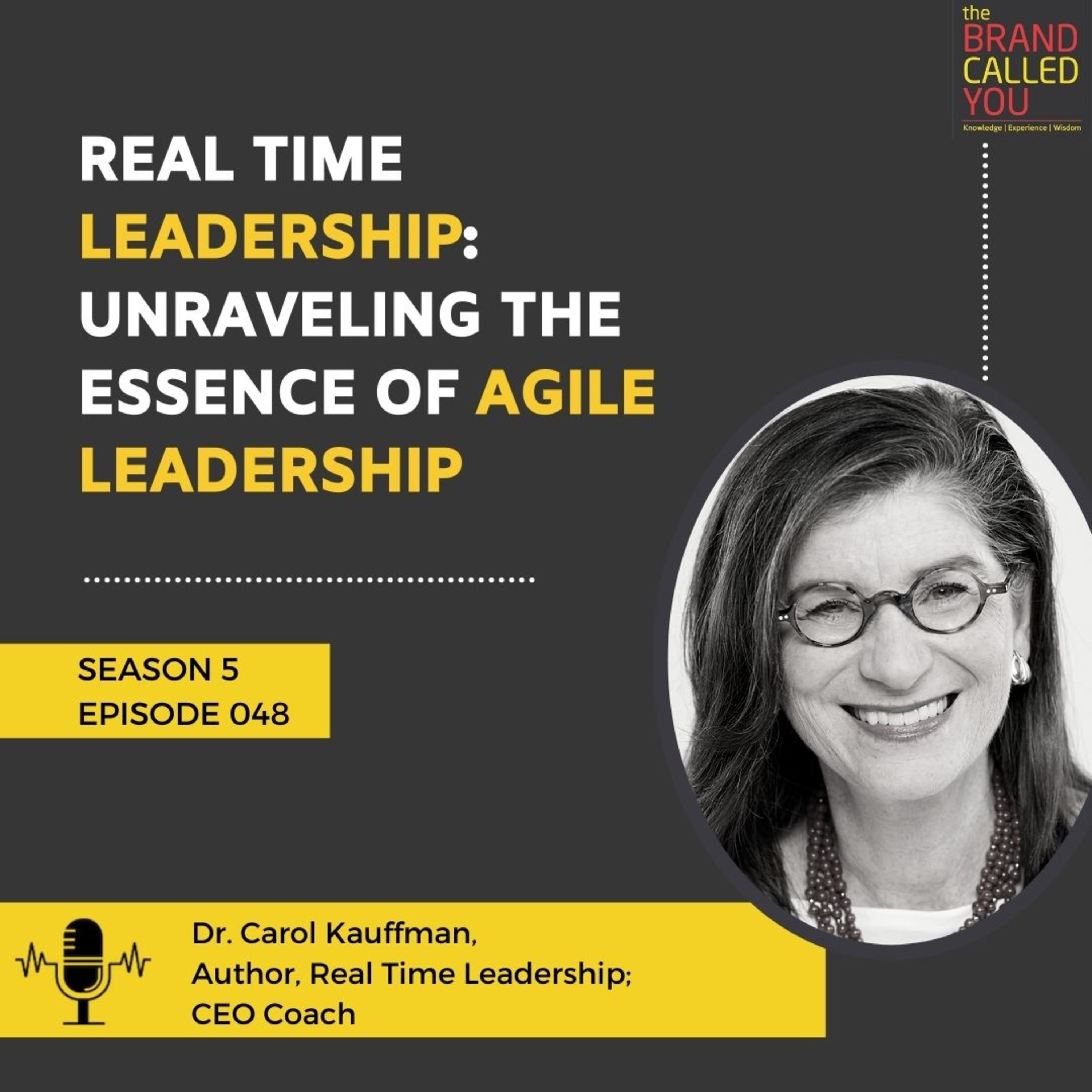 Real Time Leadership: Unraveling the Essence of Agile Leadership | Dr. Carol Kauffman | Author, Real Time Leadership; CEO Coach