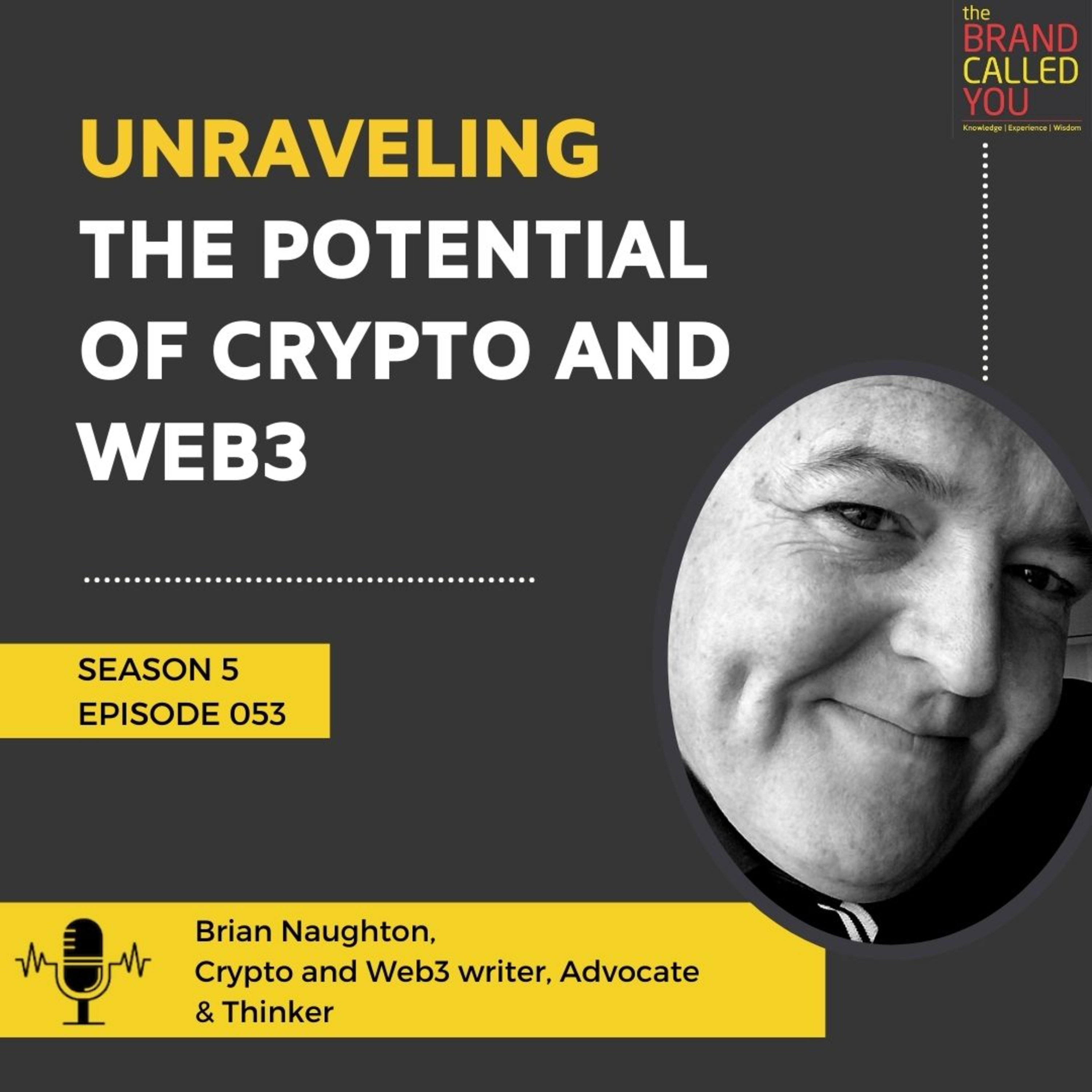 Unraveling the Potential of Crypto and Web3 | Brian Naughton | Crypto and Web3 writer, Advocate & Thinker
