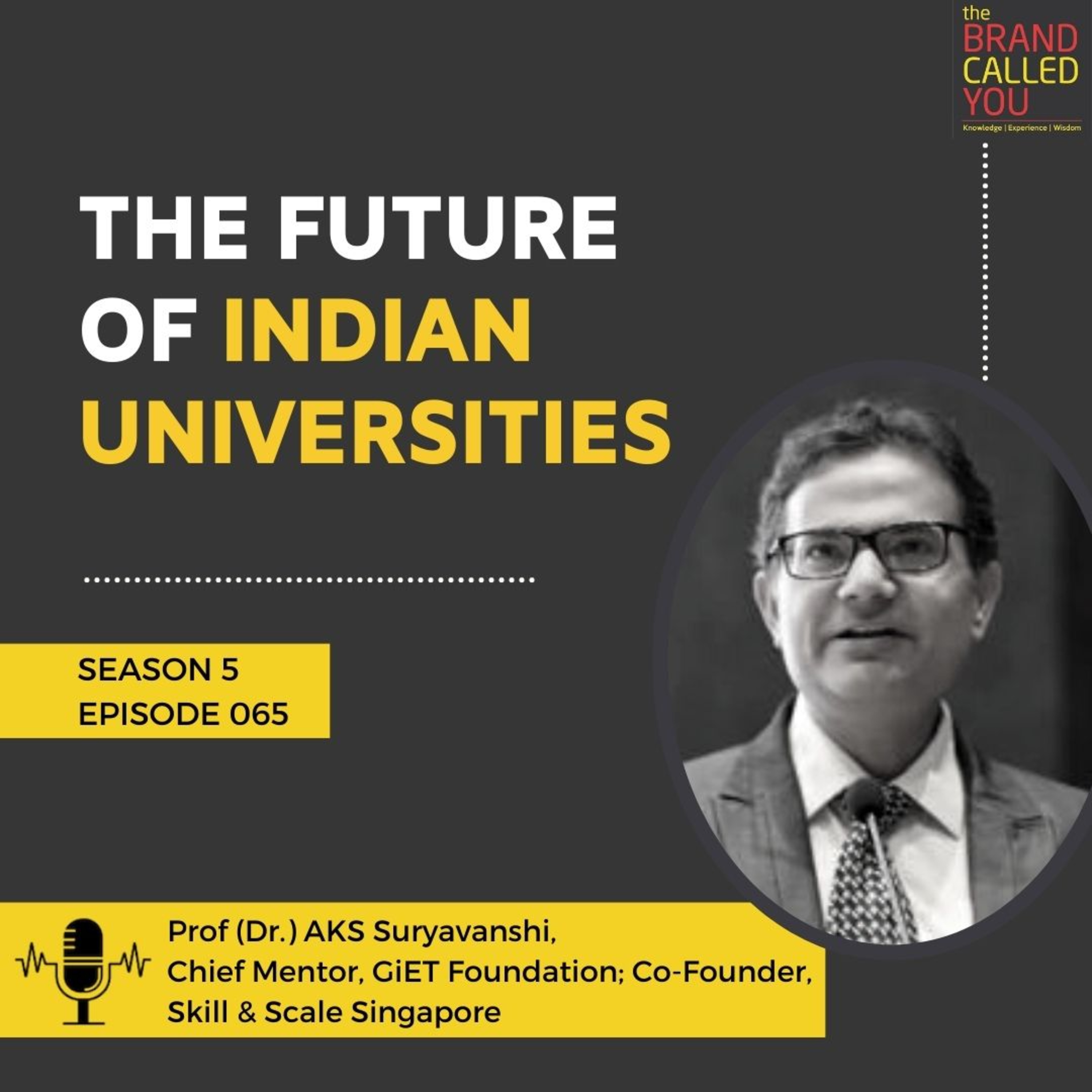 The Future of Indian Universities | Prof (Dr) AKS Suryavanshi | Chief Mentor, GiET Foundation; Co-Founder, Skill & Scale Singapore