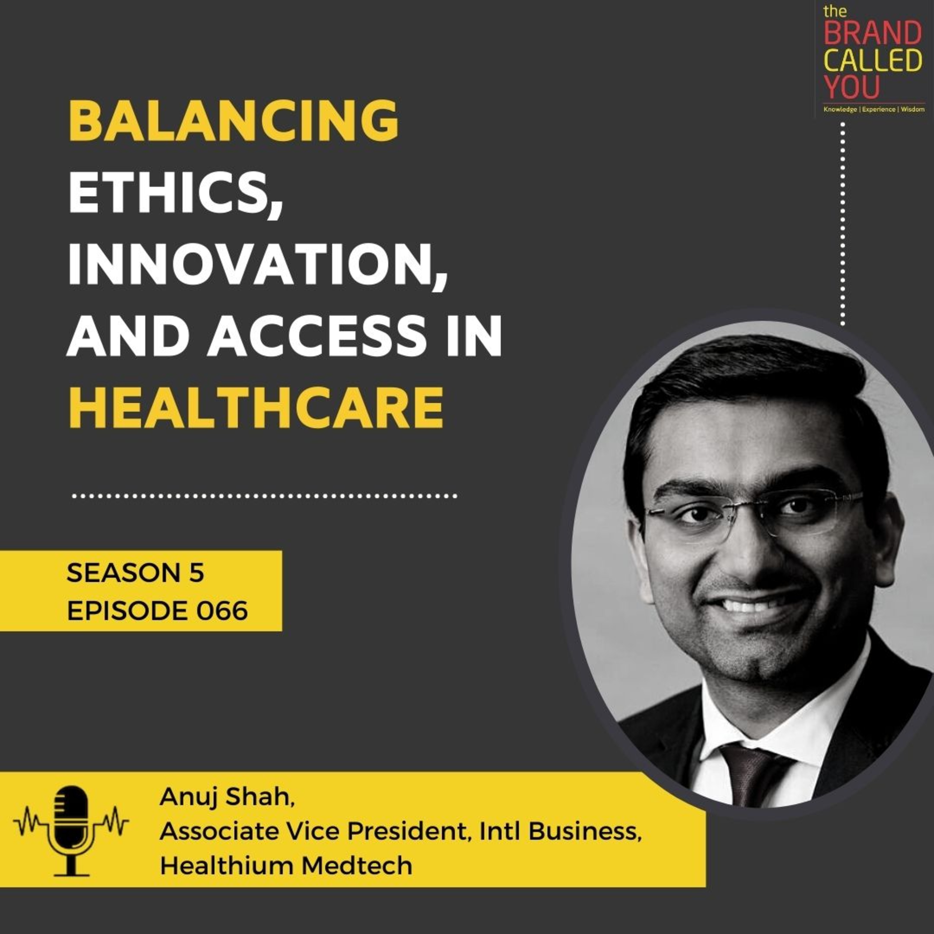 Balancing Ethics, Innovation, and Access in Healthcare | Anuj Shah | Associate Vice President, Intl Business, Healthium Medtech
