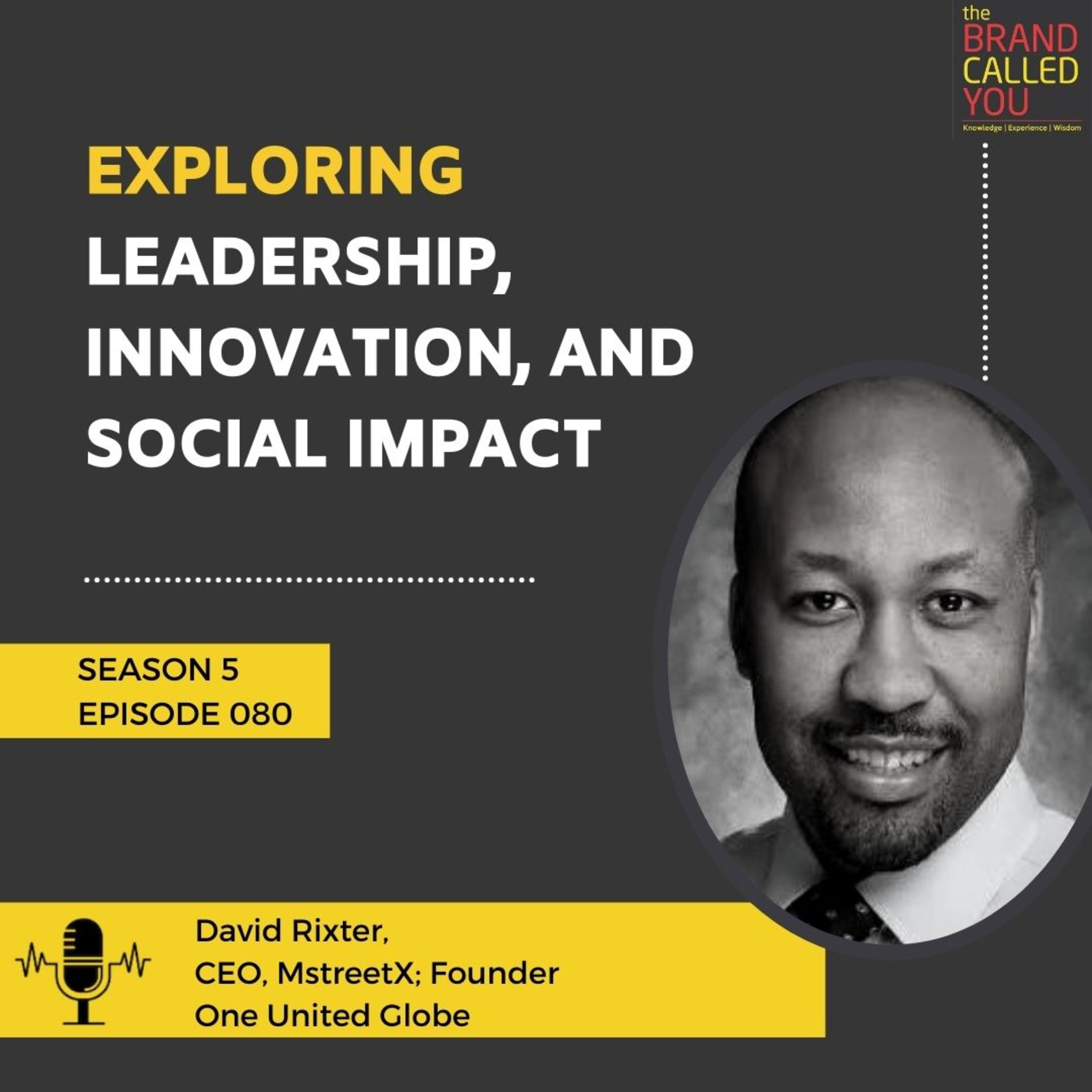 Exploring Leadership, Innovation, and Social Impact | David Rixter | CEO, MstreetX; Founder One United Globe