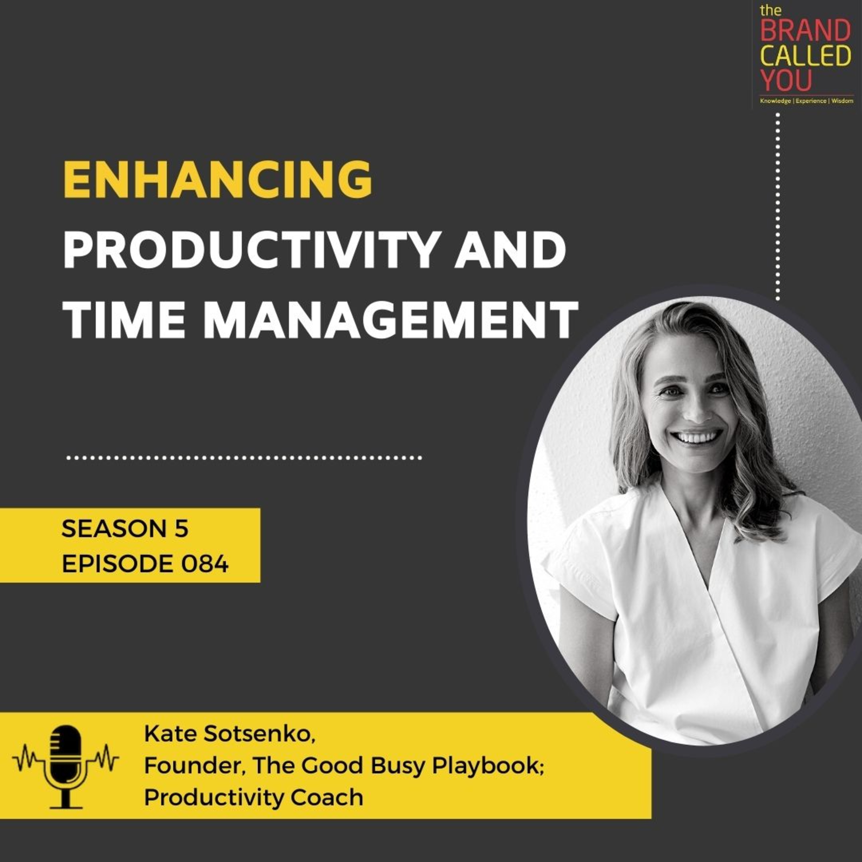 Enhancing Productivity and Time Management | Kate Sotsenko | Founder, The Good Busy Playbook; Productivity Coach
