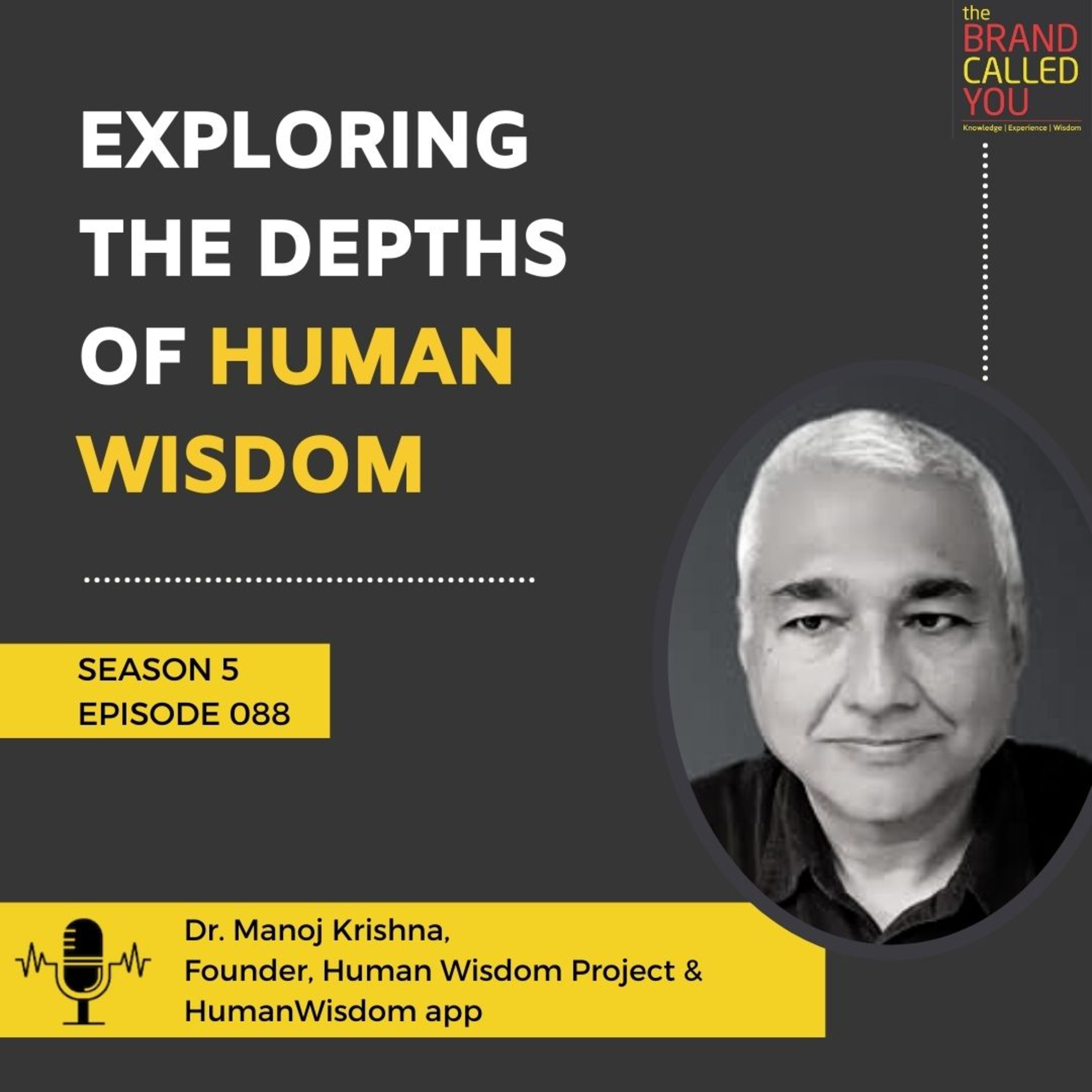 Exploring the Depths of Human Wisdom | Dr. Manoj Krishna | Founder, Human Wisdom Project & HumanWisdom app