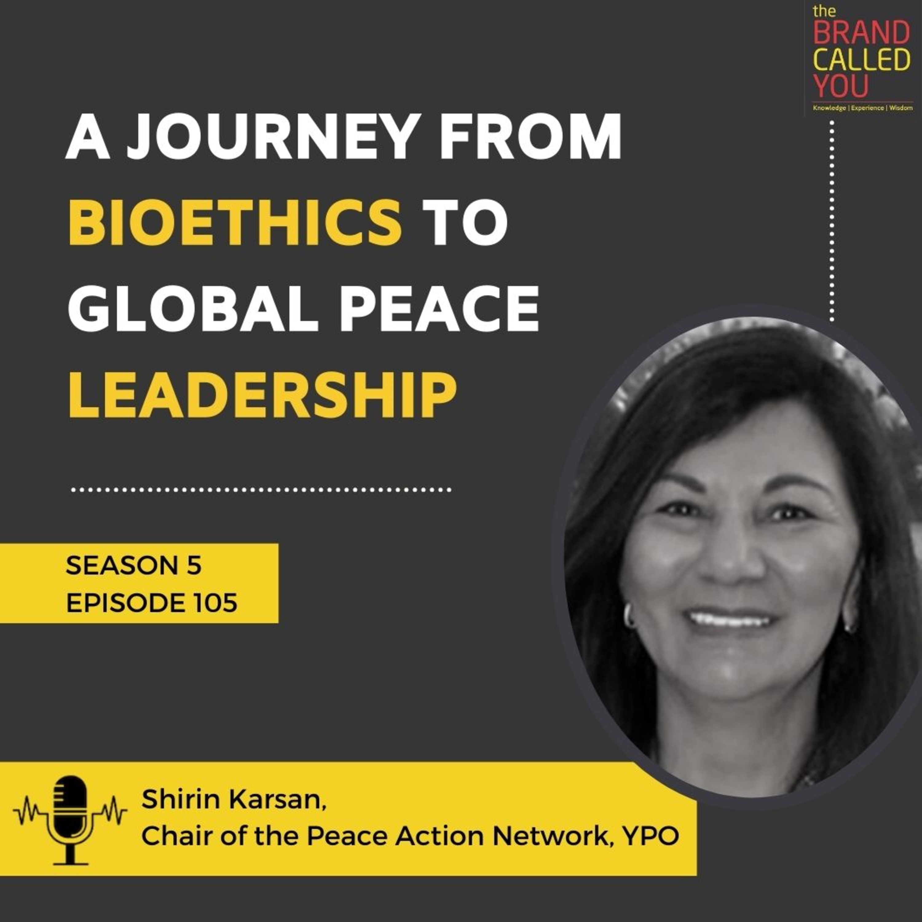A Journey from Bioethics to Global Peace Leadership | Shirin Karsan | Chair of the Peace Action Network, YPO