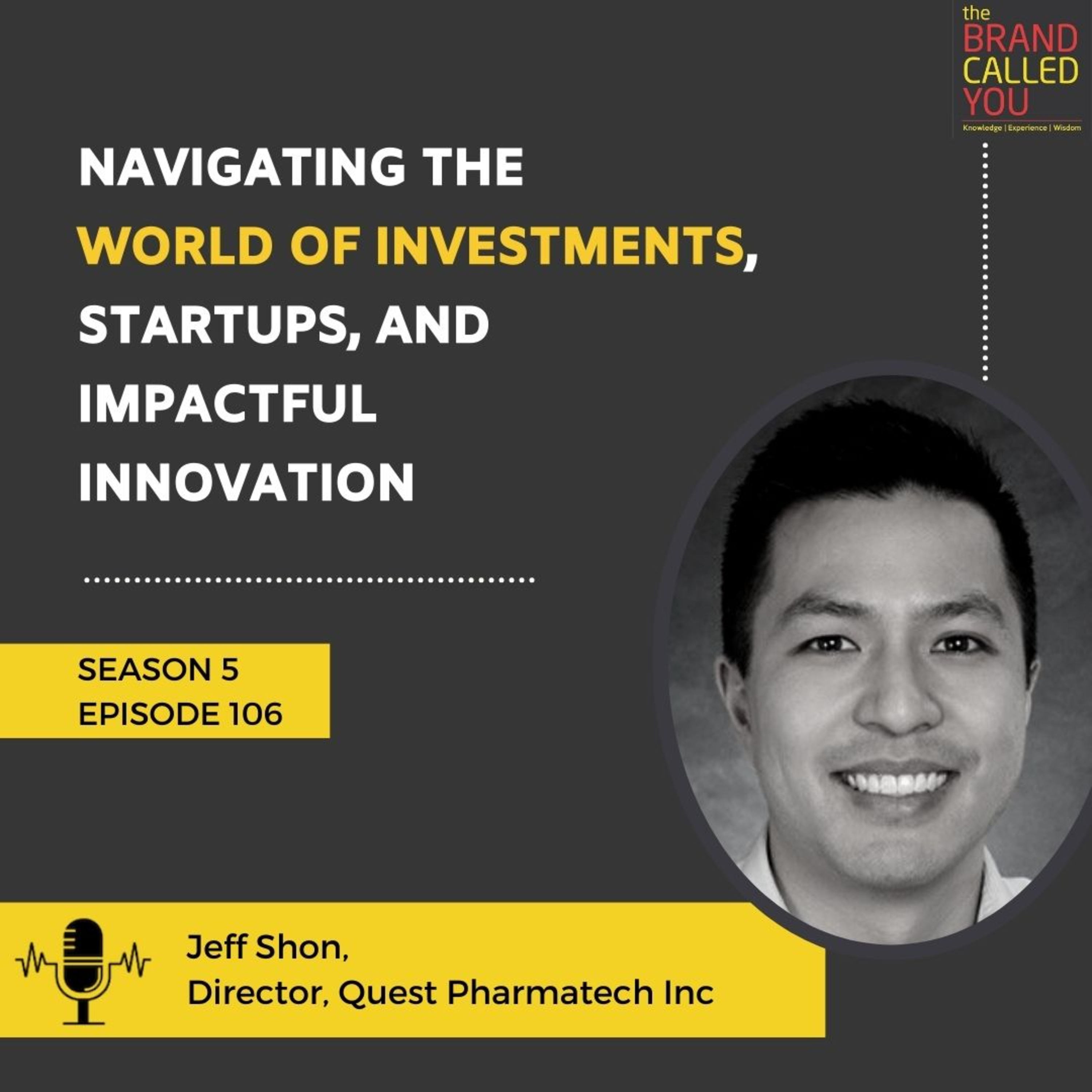 Navigating the World of Investments, Startups, and Impactful Innovation | Jeff Shon | Director, Quest Pharmatech Inc