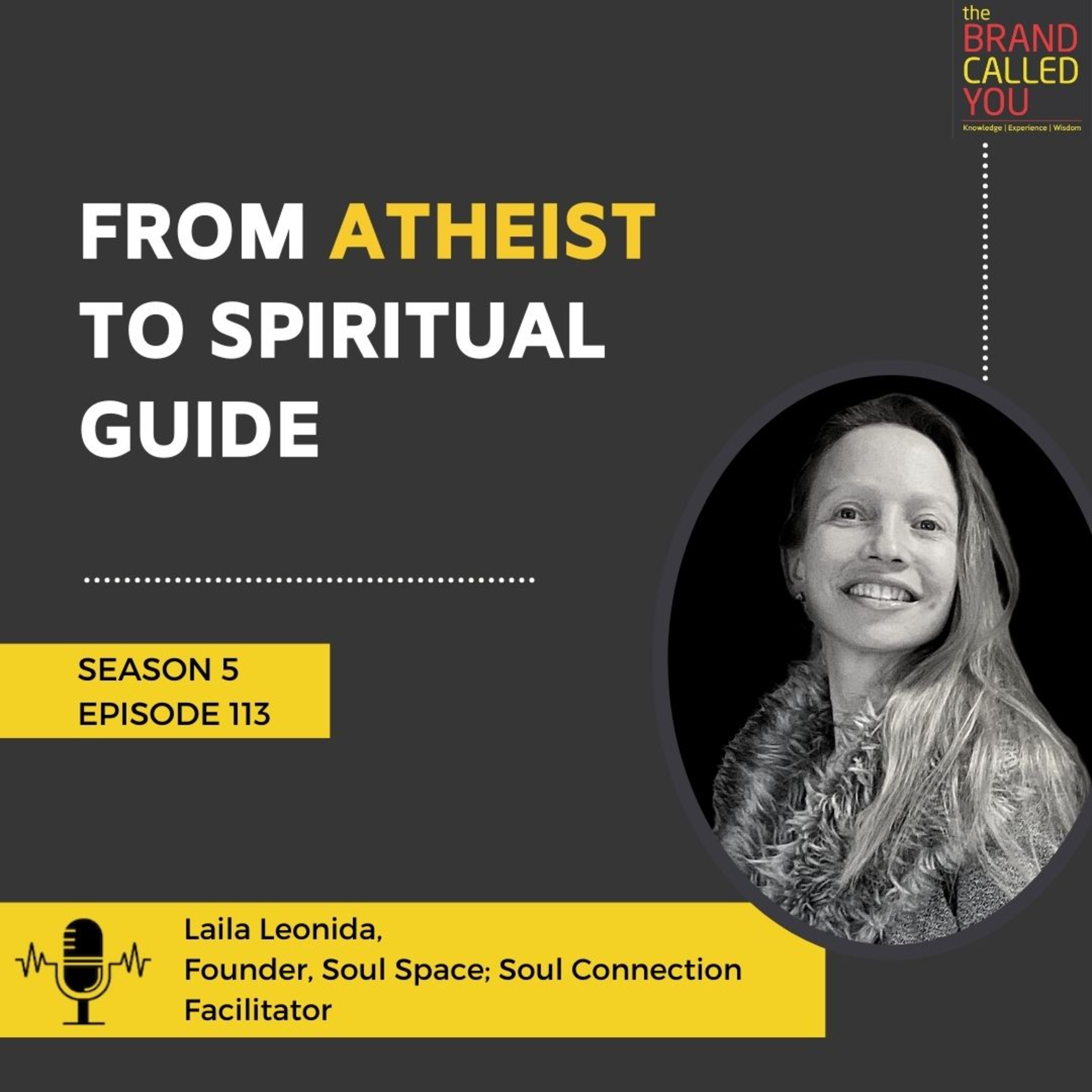 From Atheist to Spiritual Guide | Laila Leonida | Founder, Soul Space; Soul Connection Facilitator