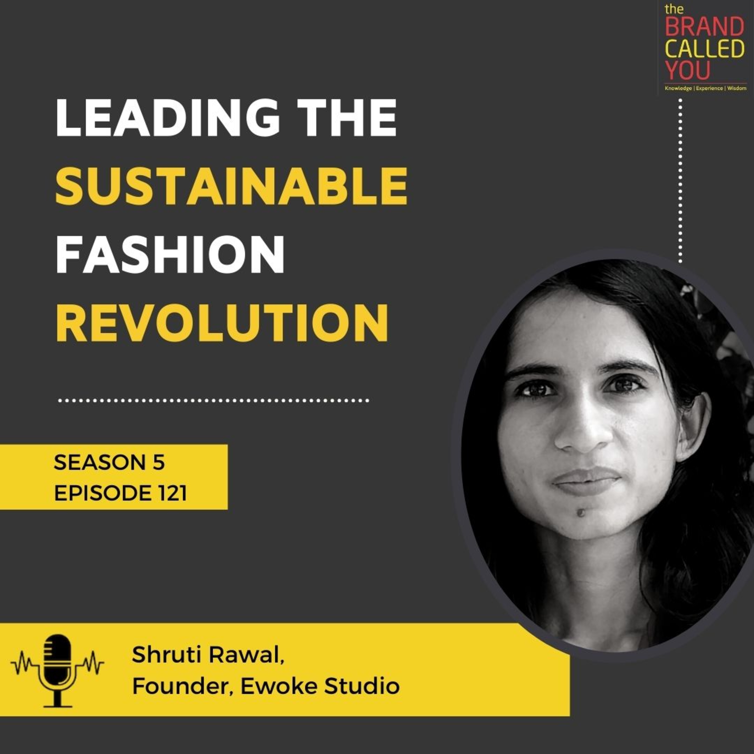 Leading the Sustainable Fashion Revolution | Shruti Rawal | Founder, Ewoke Studio