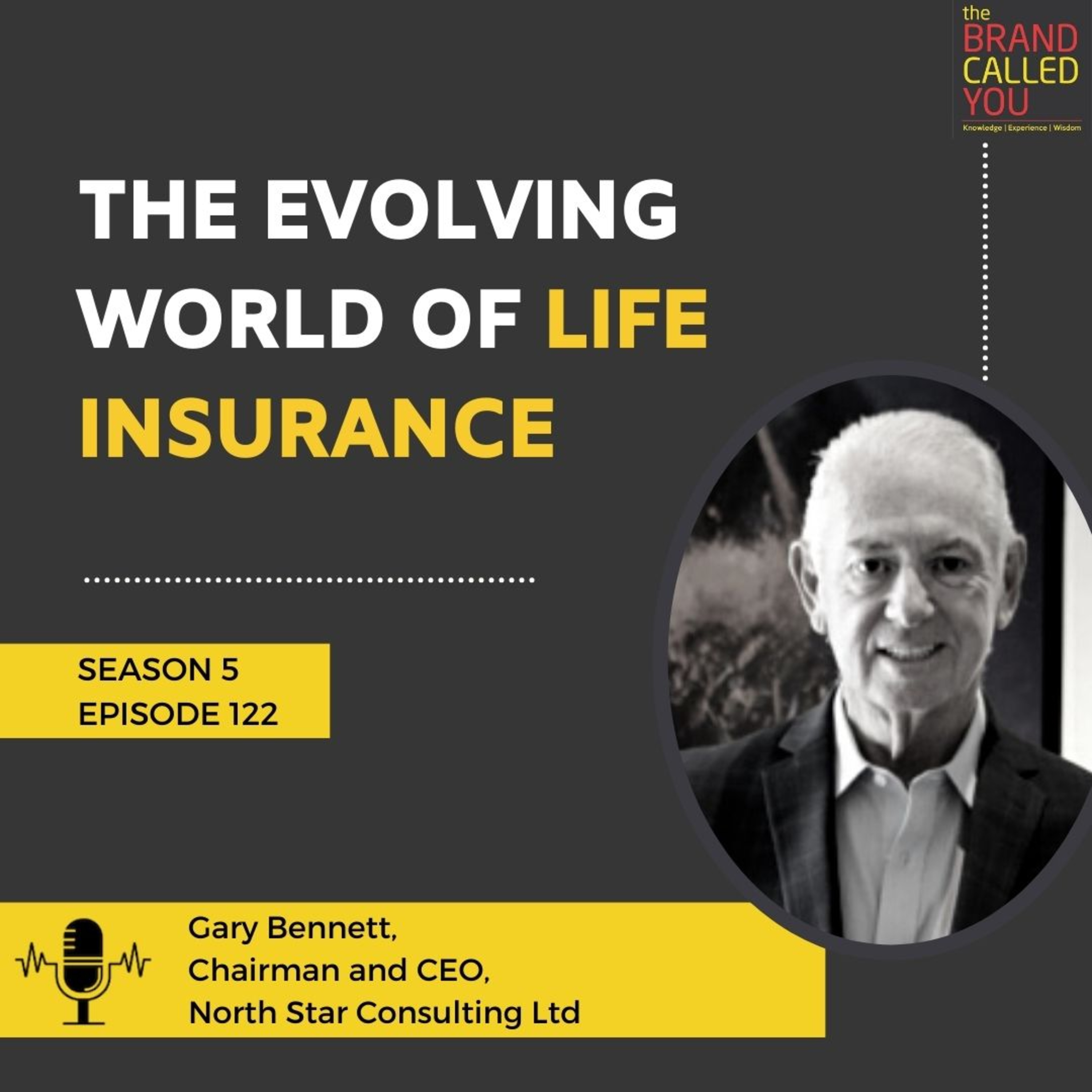 The Evolving World of Life Insurance | Gary Bennett | Chairman and CEO, North Star Consulting Ltd