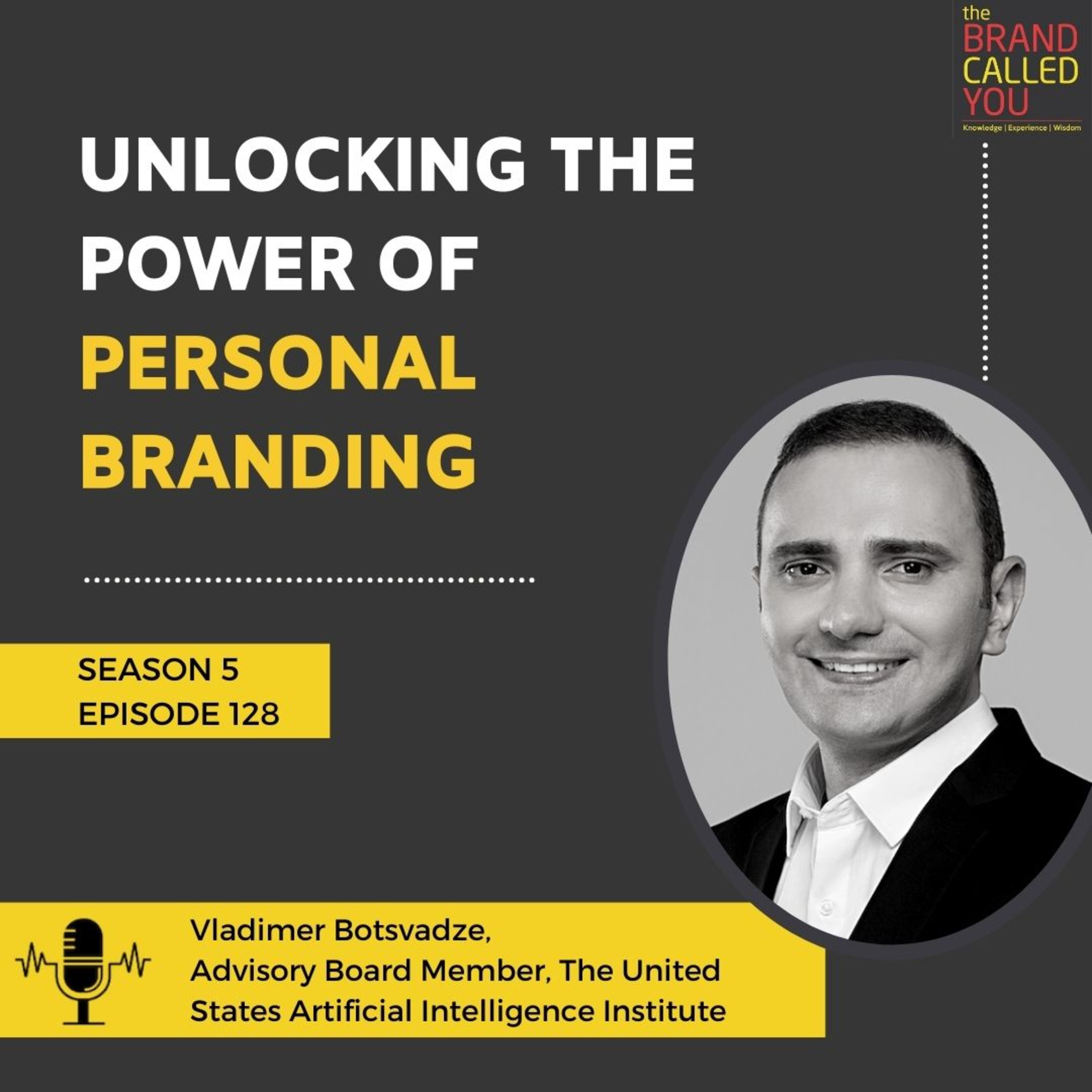 Unlocking the Power of Personal Branding | Vladimer Botsvadze | Advisory Board Member, The United States Artificial Intelligence Institute