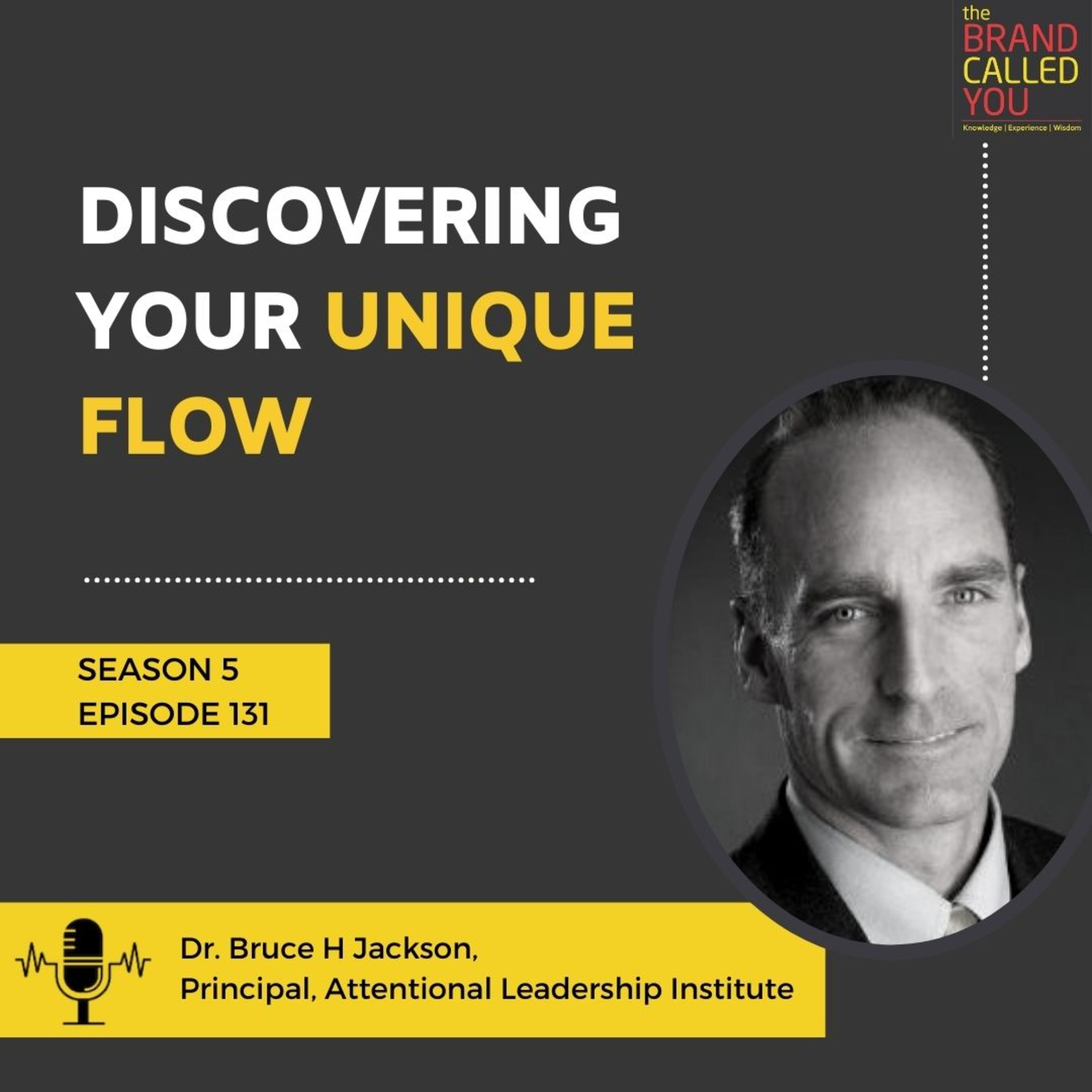 Discovering Your Unique Flow | Dr. Bruce H. Jackson | Principal, Attentional Leadership Institute