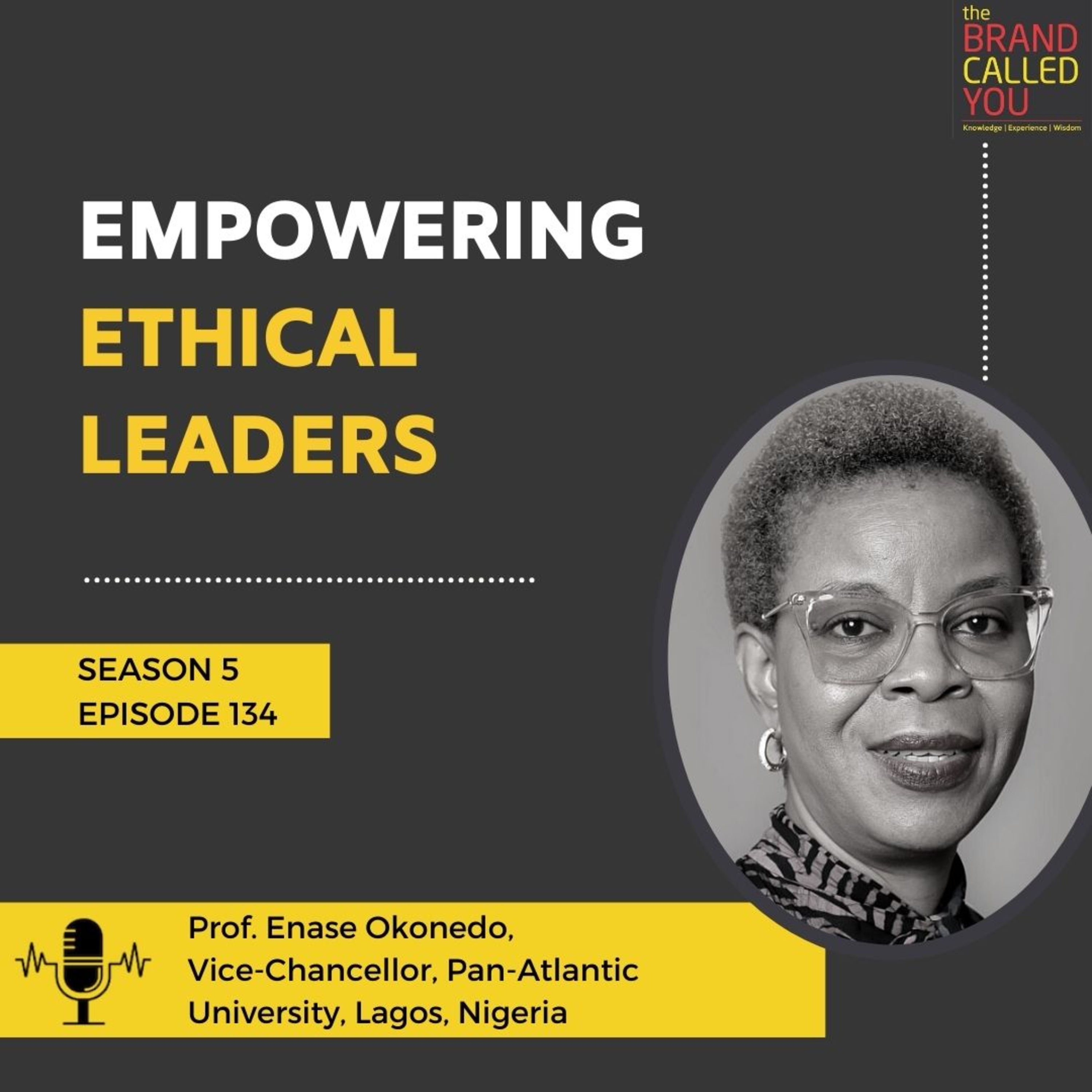Empowering Ethical Leaders | Prof Enase Okonedo | Vice-Chancellor, Pan-Atlantic University, Lagos, Nigeria