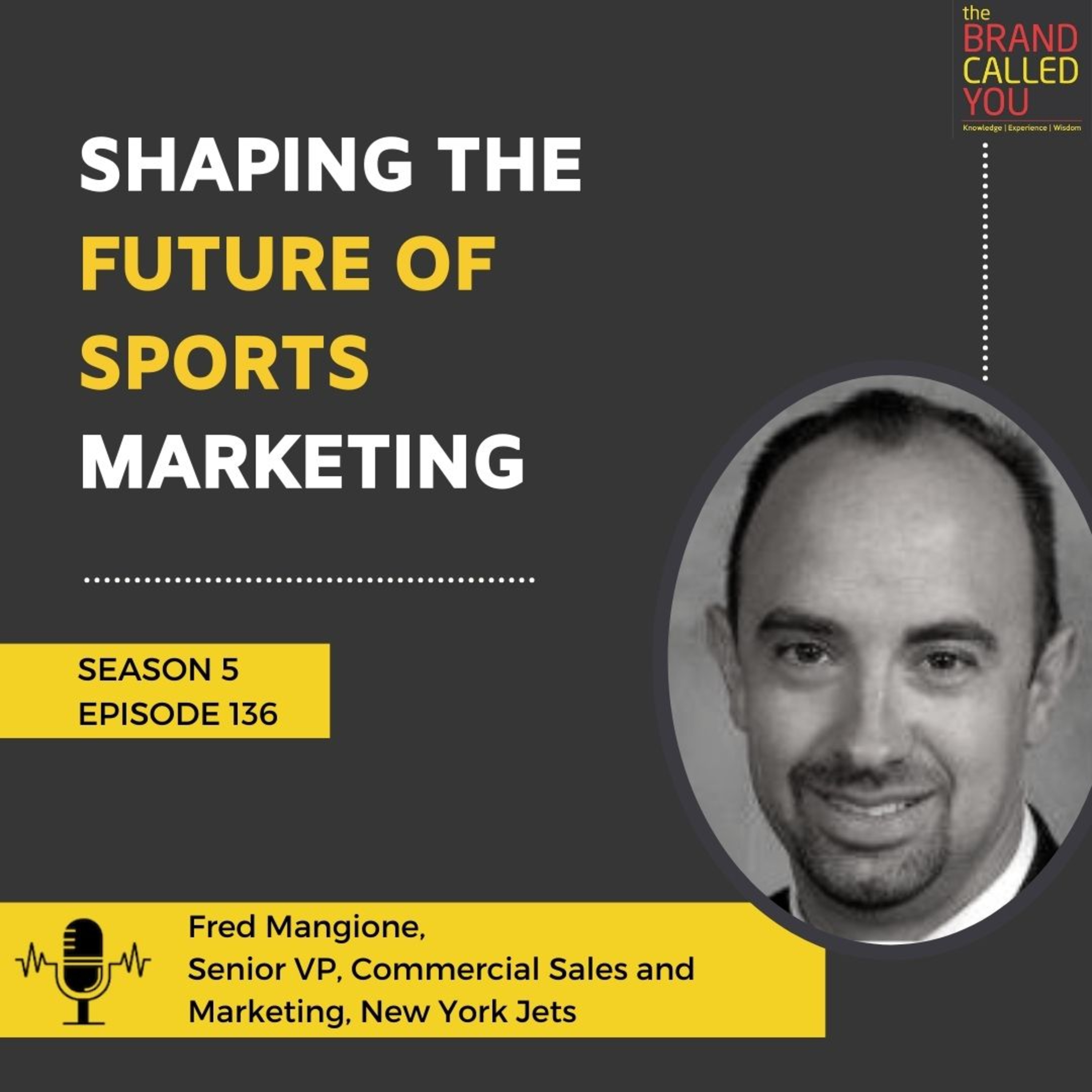 Shaping The Future Of Sports Marketing | Fred Mangione | Senior VP, Commercial Sales and Marketing, New York Jets