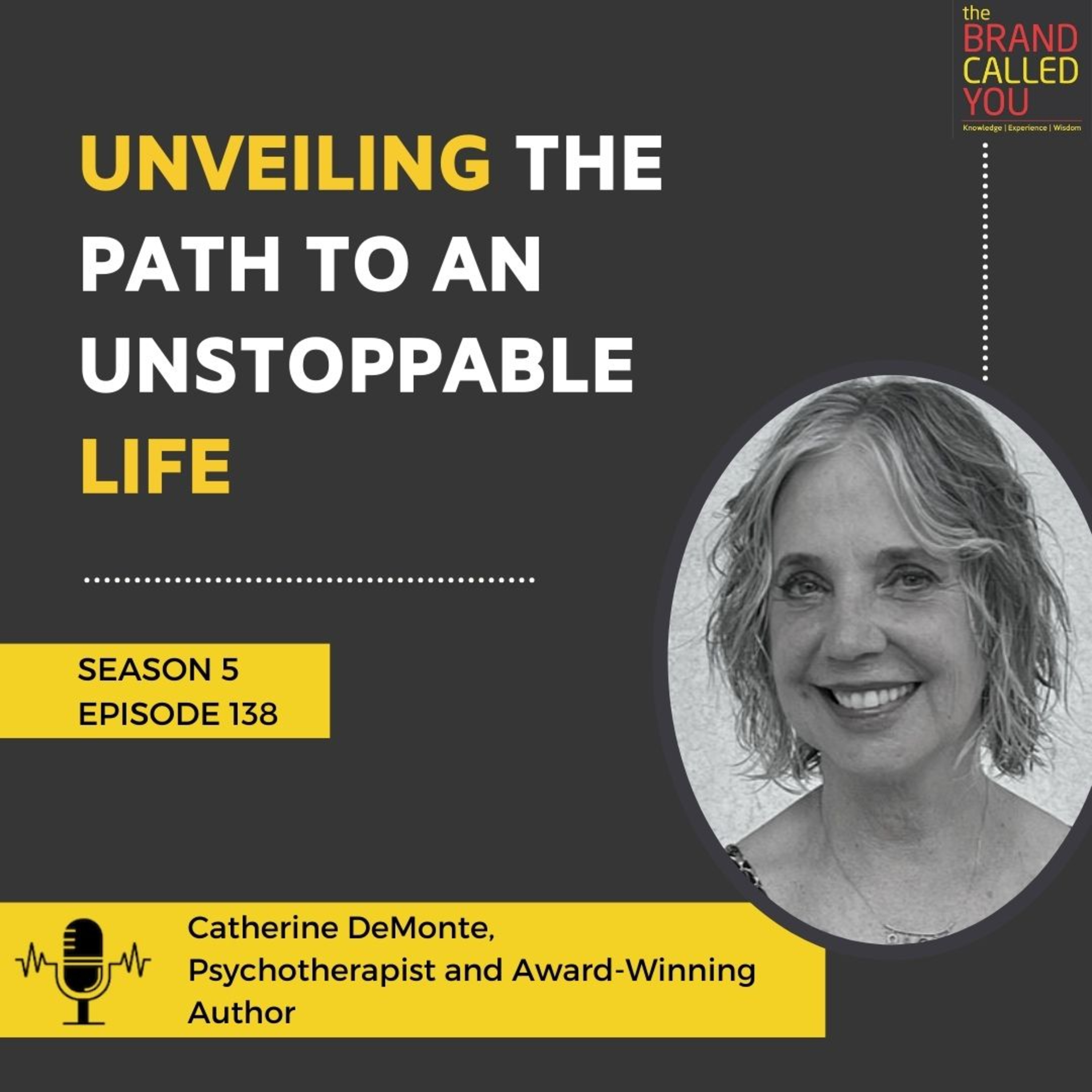 Unveiling the Path to an Unstoppable Life | Catherine DeMonte | Psychotherapist and Award-Winning Author