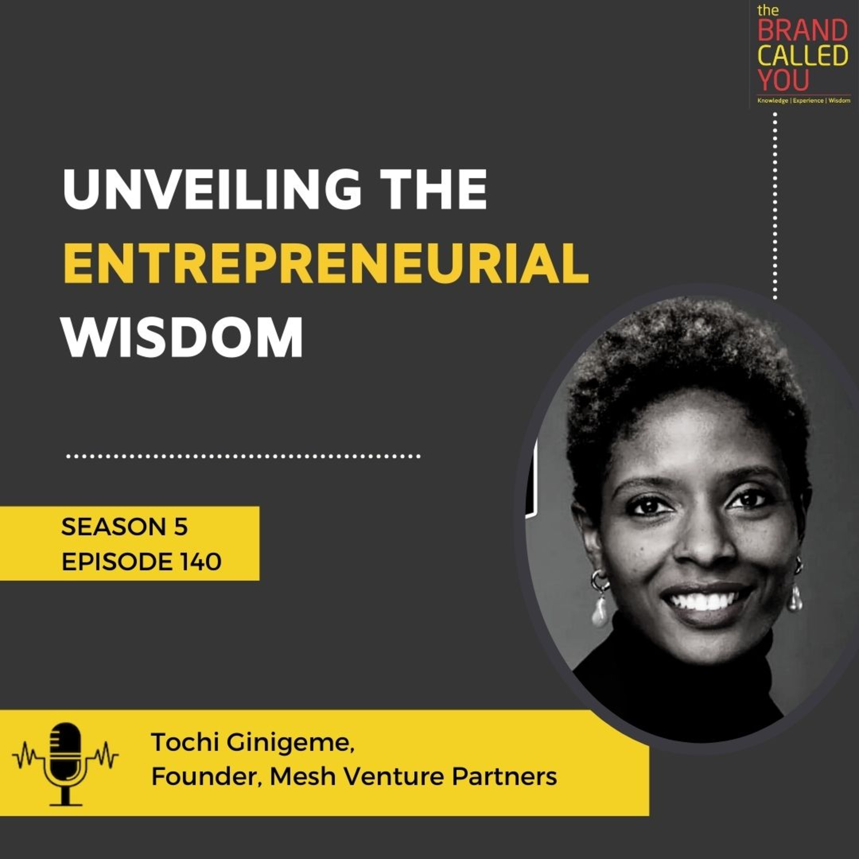 Unveiling the Entrepreneurial Wisdom | Tochi Ginigeme | Founder, Mesh Venture Partners