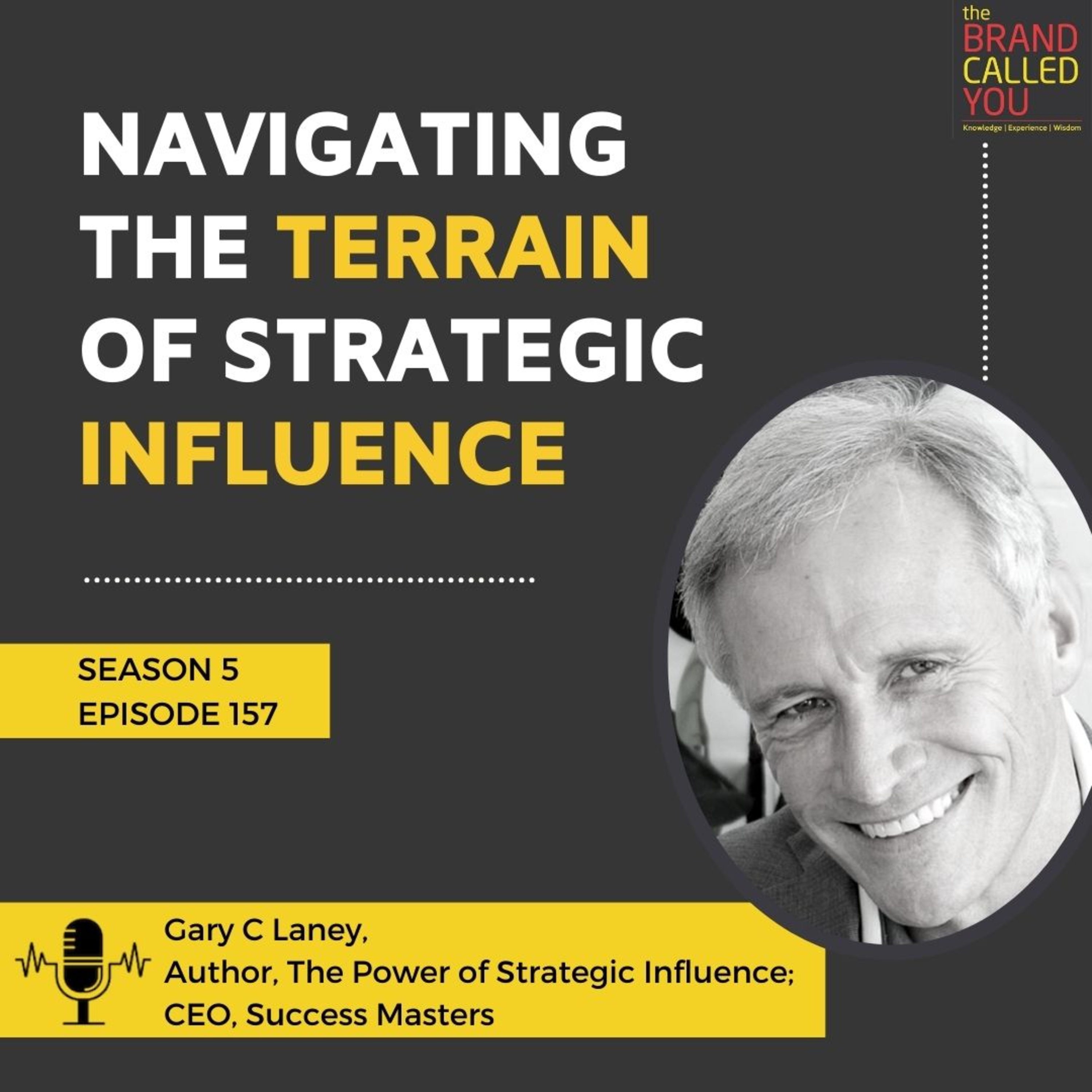 Navigating the Terrain of Strategic Influence | Gary C Laney | Author, The Power of Strategic Influence; CEO, Success Masters