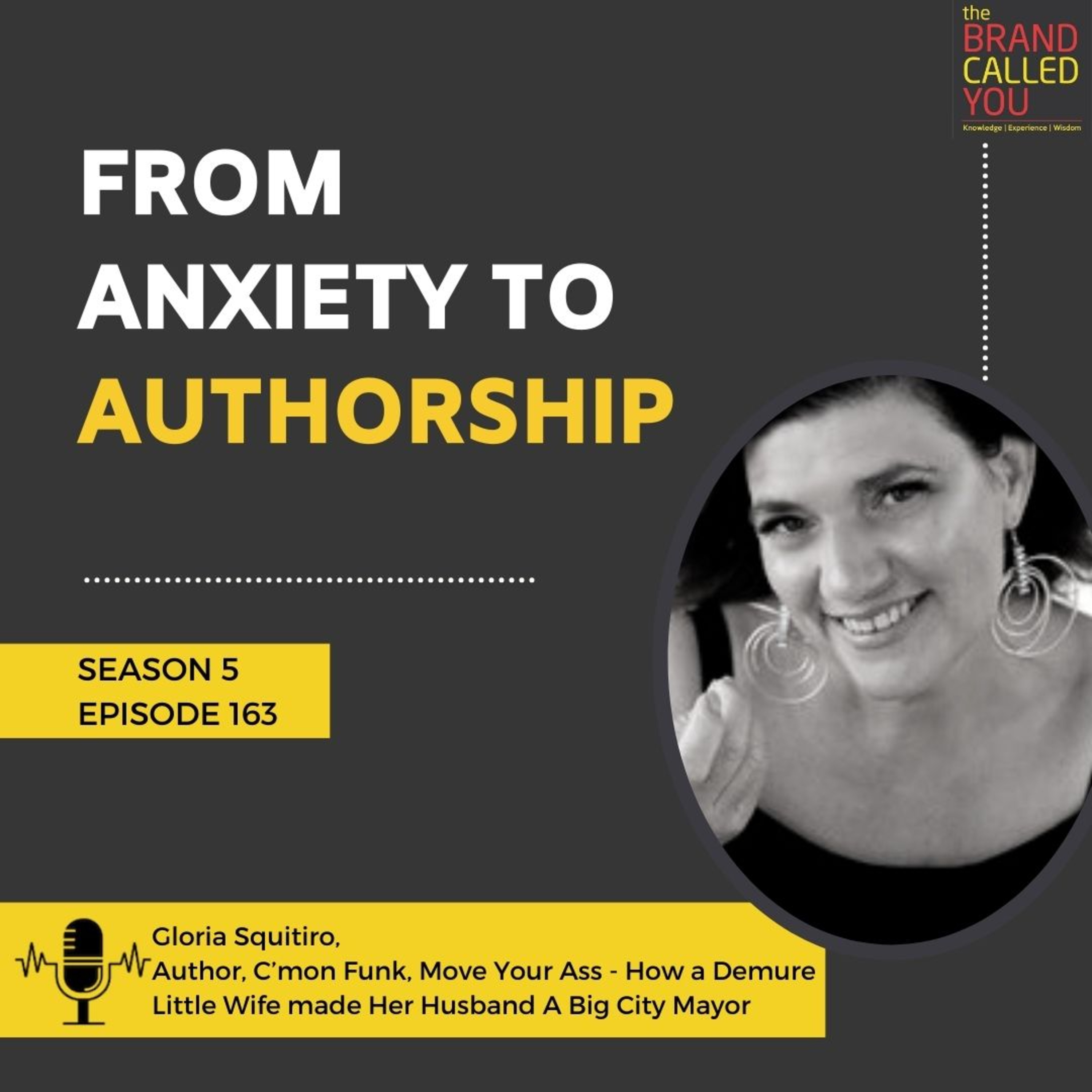 From Anxiety to Authorship | Gloria Squitiro | Author, C’mon Funk, Move Your Ass - How a Demure Little Wife Made Her Husband A Big City Mayor