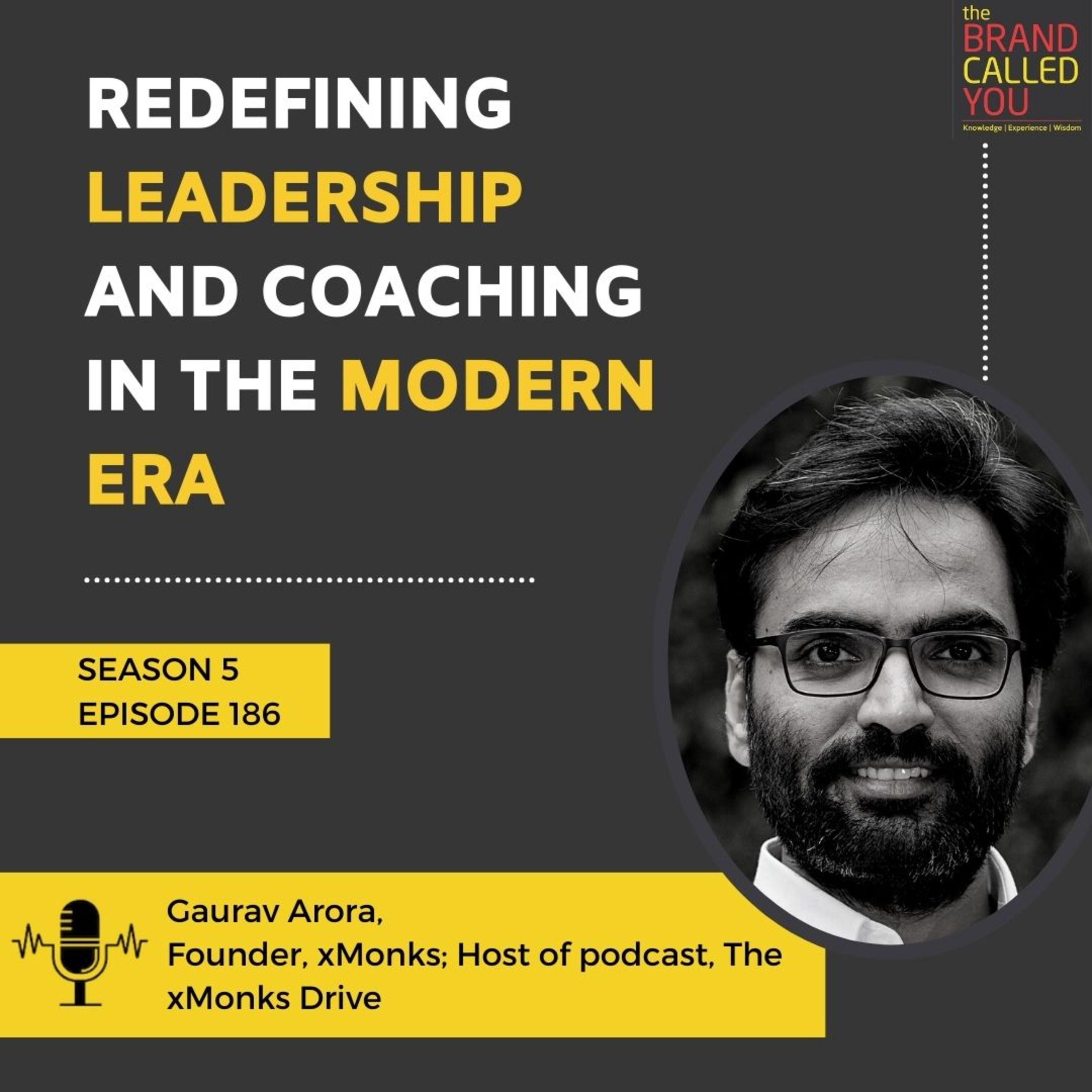 Redefining Leadership and Coaching in the Modern Era | Gaurav Arora | Founder, xMonks; Host of Podcast, The xMonks Drive