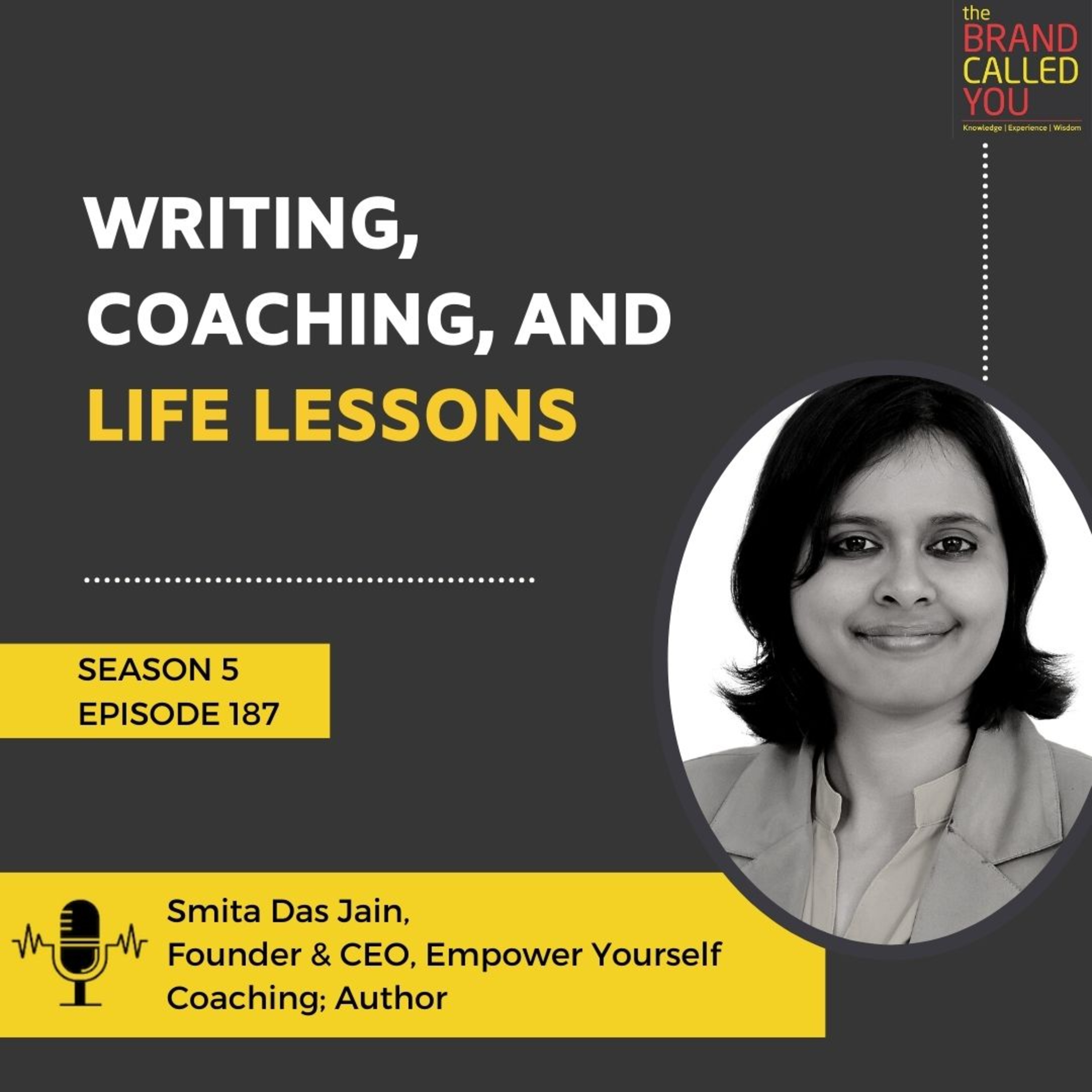 Writing, Coaching, and Life Lessons | Smita Das Jain | Founder & CEO, Empower Yourself Coaching; Author