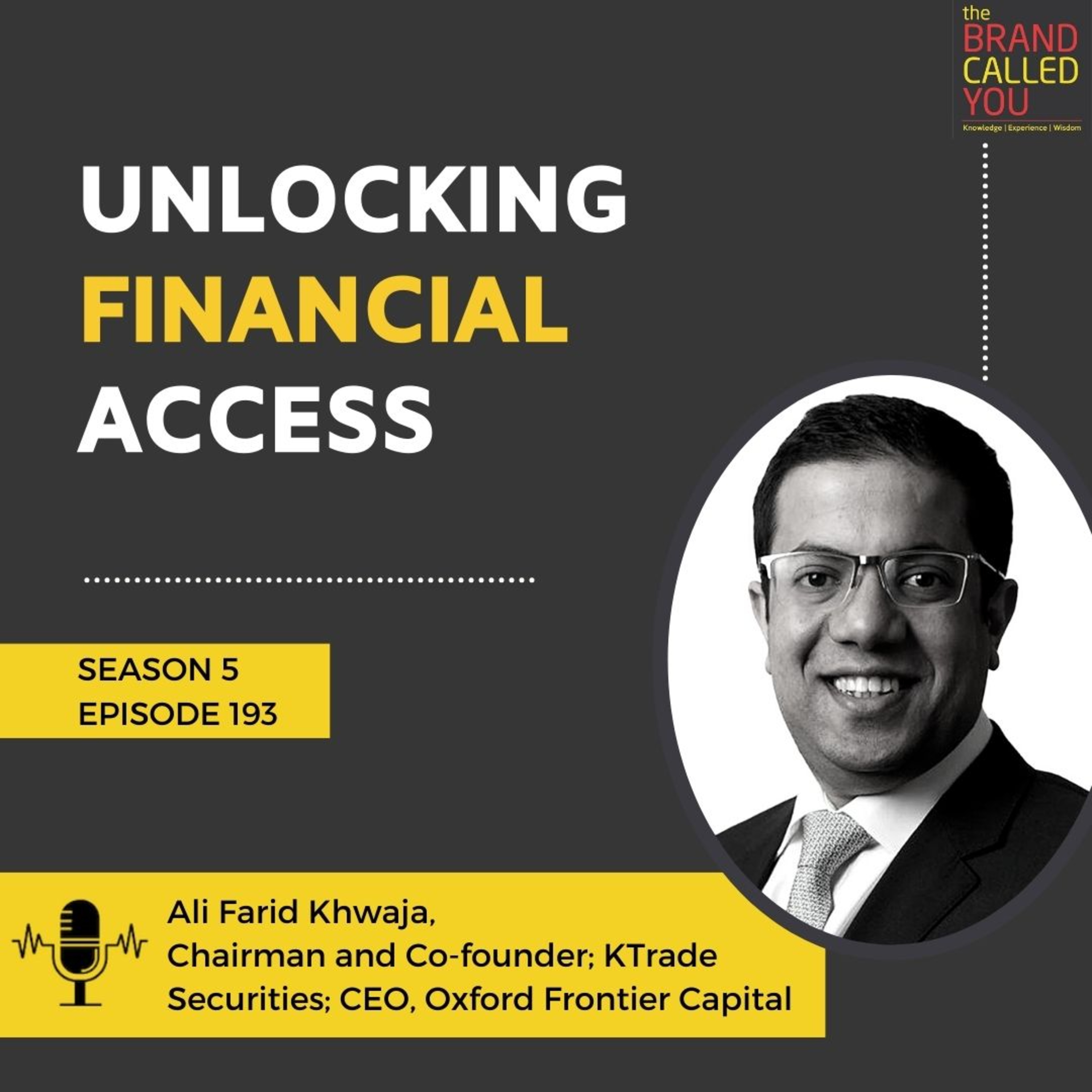 Unlocking Financial Access | Ali Farid Khwaja | Chairman and Co-founder; KTrade Securities; CEO, Oxford Frontier Capital