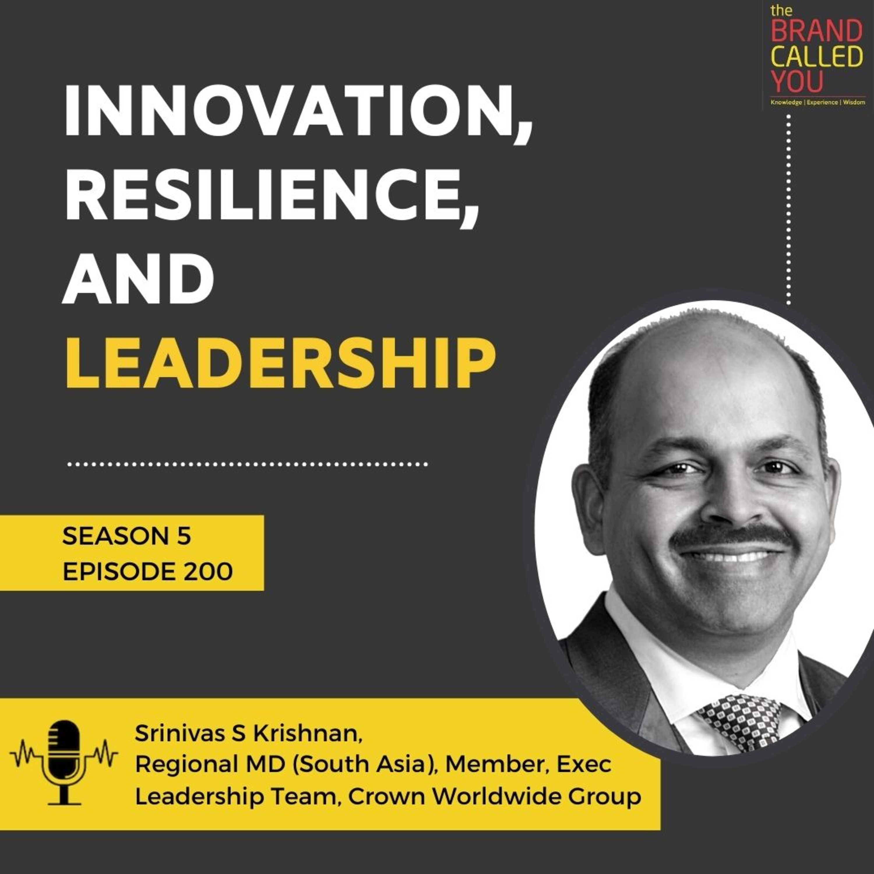 Innovation, Resilience, and Leadership | Srinivas S Krishnan | Regional MD (South Asia), Member, Executive Leadership Team, Crown Worldwide Group