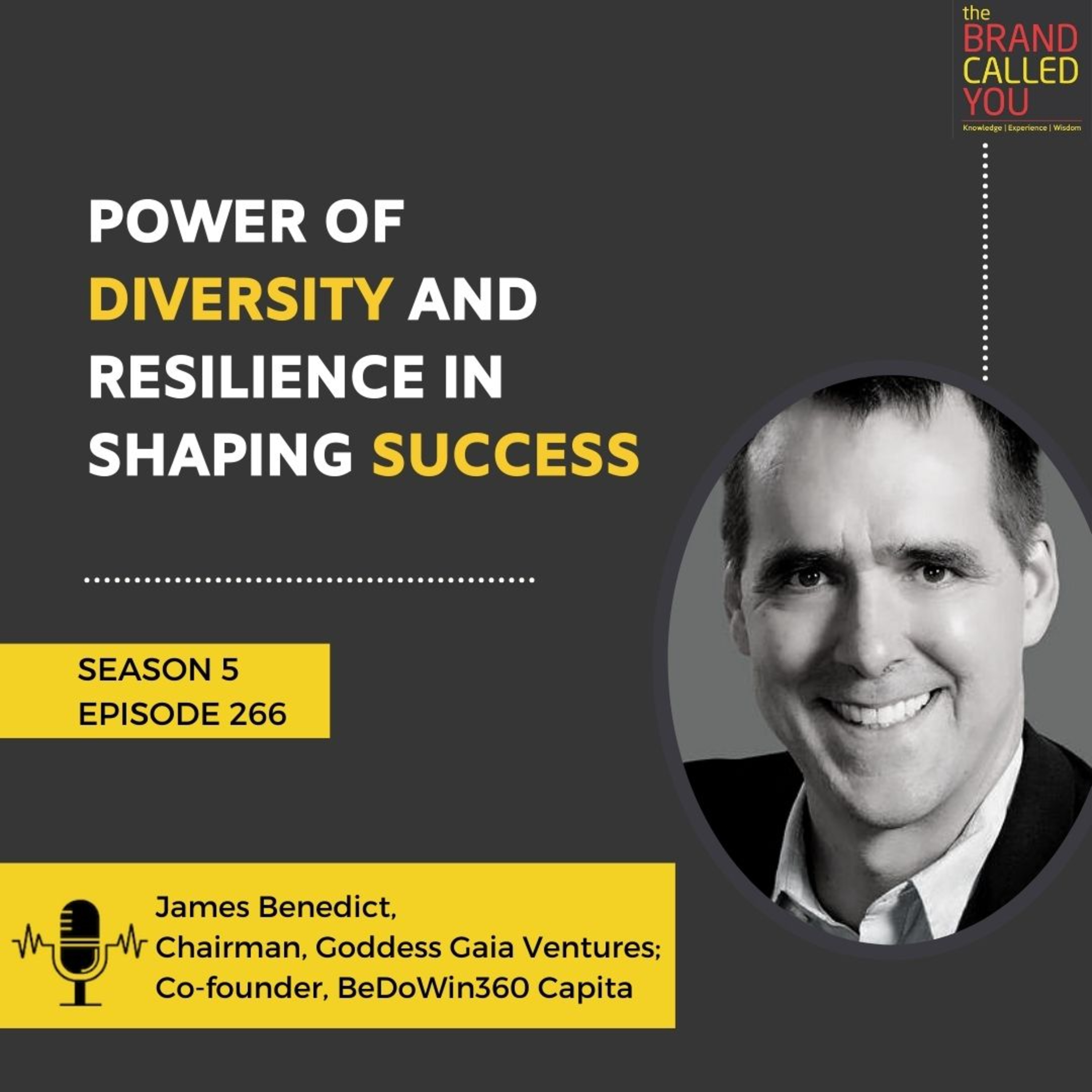 Power of Diversity and Resilience in Shaping Success | James Benedict | Chairman, Goddess Gaia Ventures; Co-founder, BeDoWin360 Capital