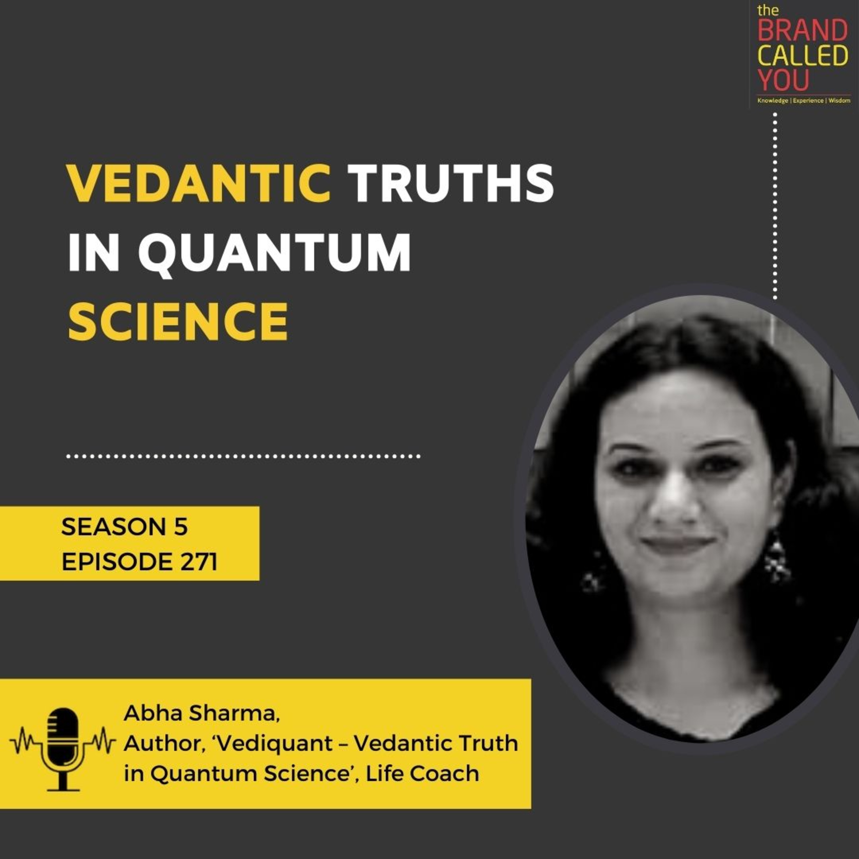 Vedantic Truths in Quantum Science | Abha Sharma, Author, ‘Vediquant – Vedantic Truth in Quantum Science’, Life Coach