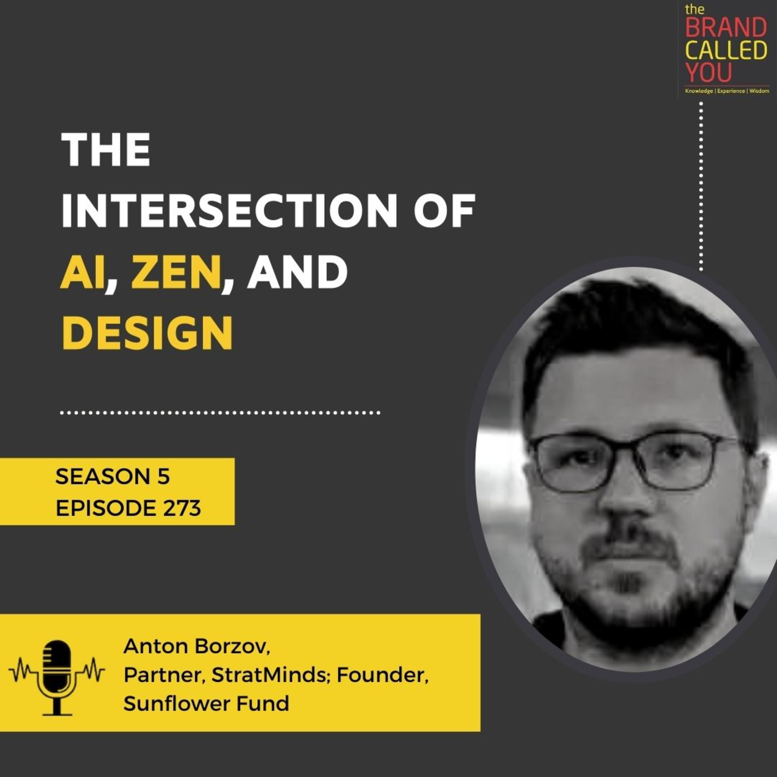 The Intersection of AI, Zen, and Design | Anton Borzov | Partner, StratMinds; Founder, Sunflower Fund